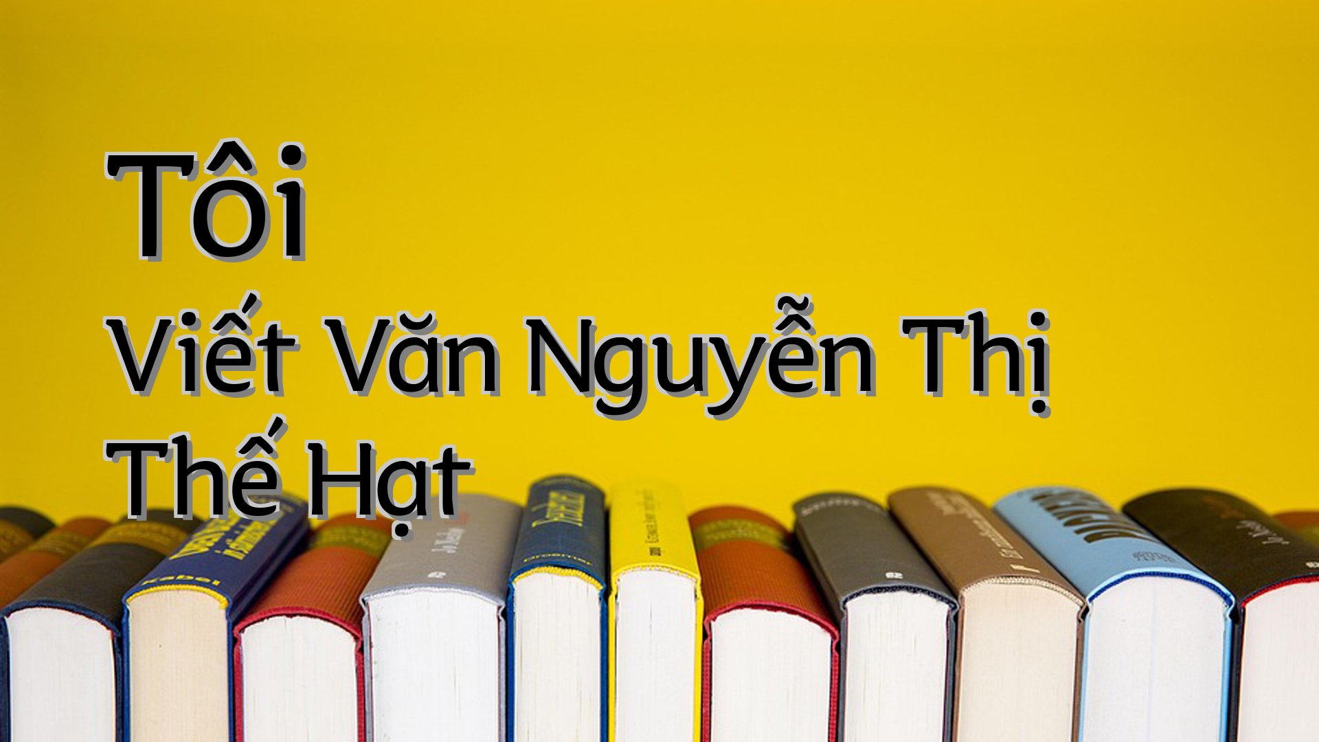 cover-Tôi Viết Văn Nguyễn Thị Thế Hạt