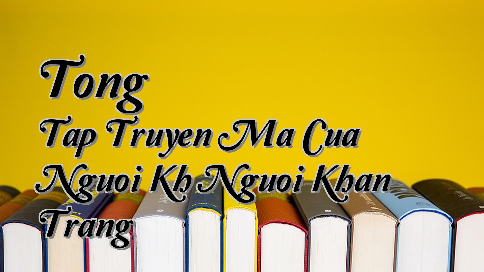 Cover image for Tong Tap Truyen Ma Cua Nguoi Kh Nguoi Khan Trang