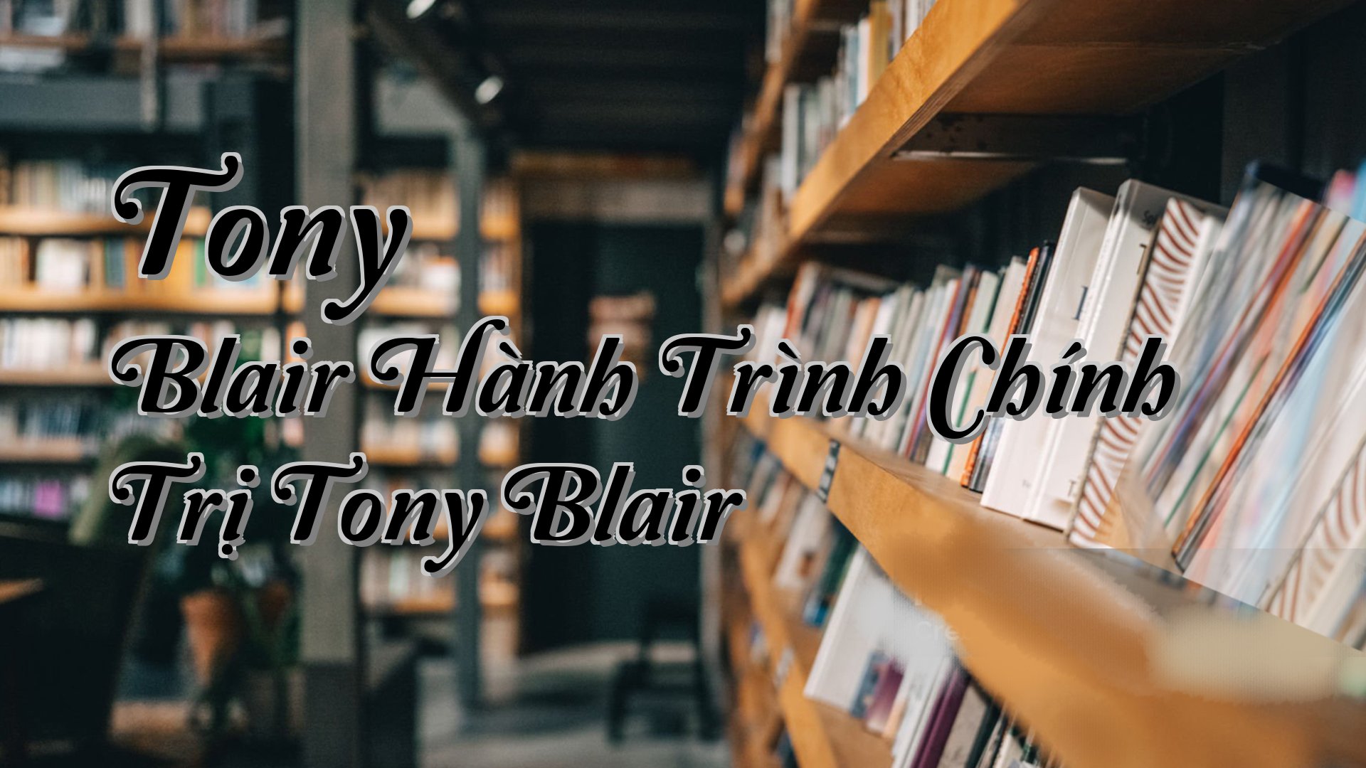 cover-Tony Blair Hành Trình Chính Trị Tony Blair
