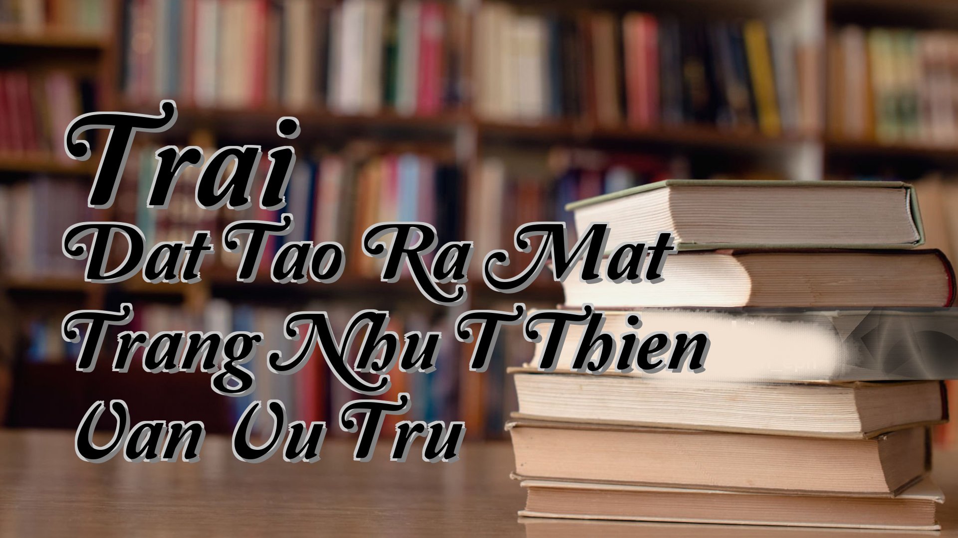 cover-Trai Dat Tao Ra Mat Trang Nhu T Thien Van Vu Tru