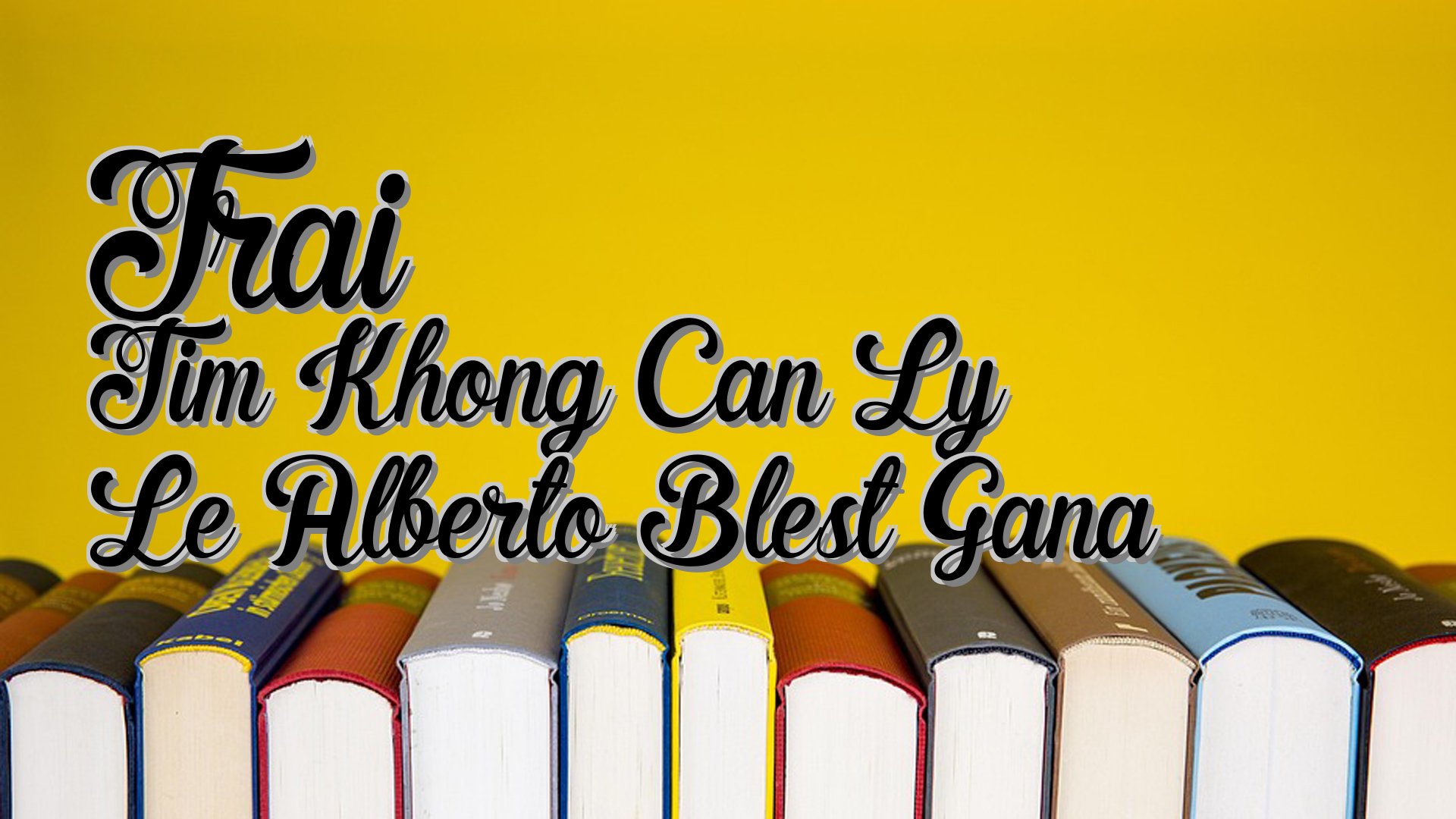 cover-Trai Tim Khong Can Ly Le Alberto Blest Gana