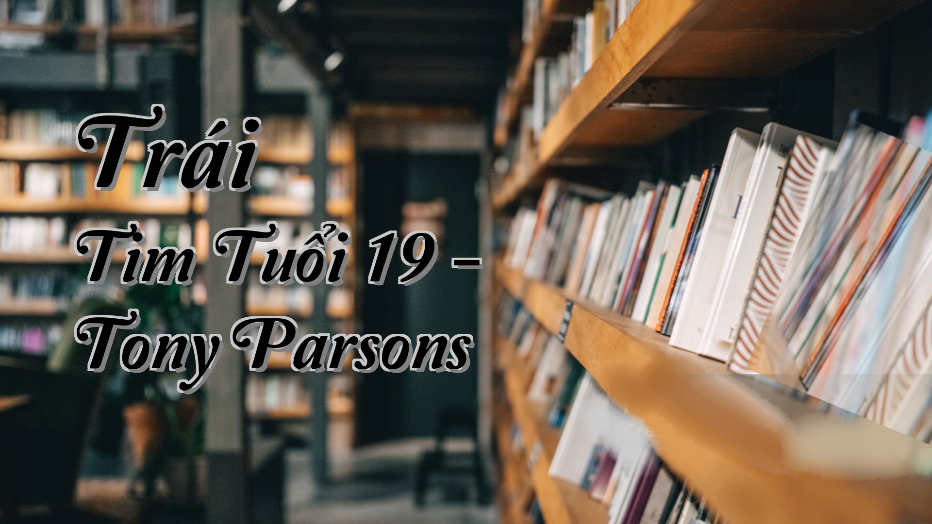 cover-Trái Tim Tuổi 19 - Tony Parsons