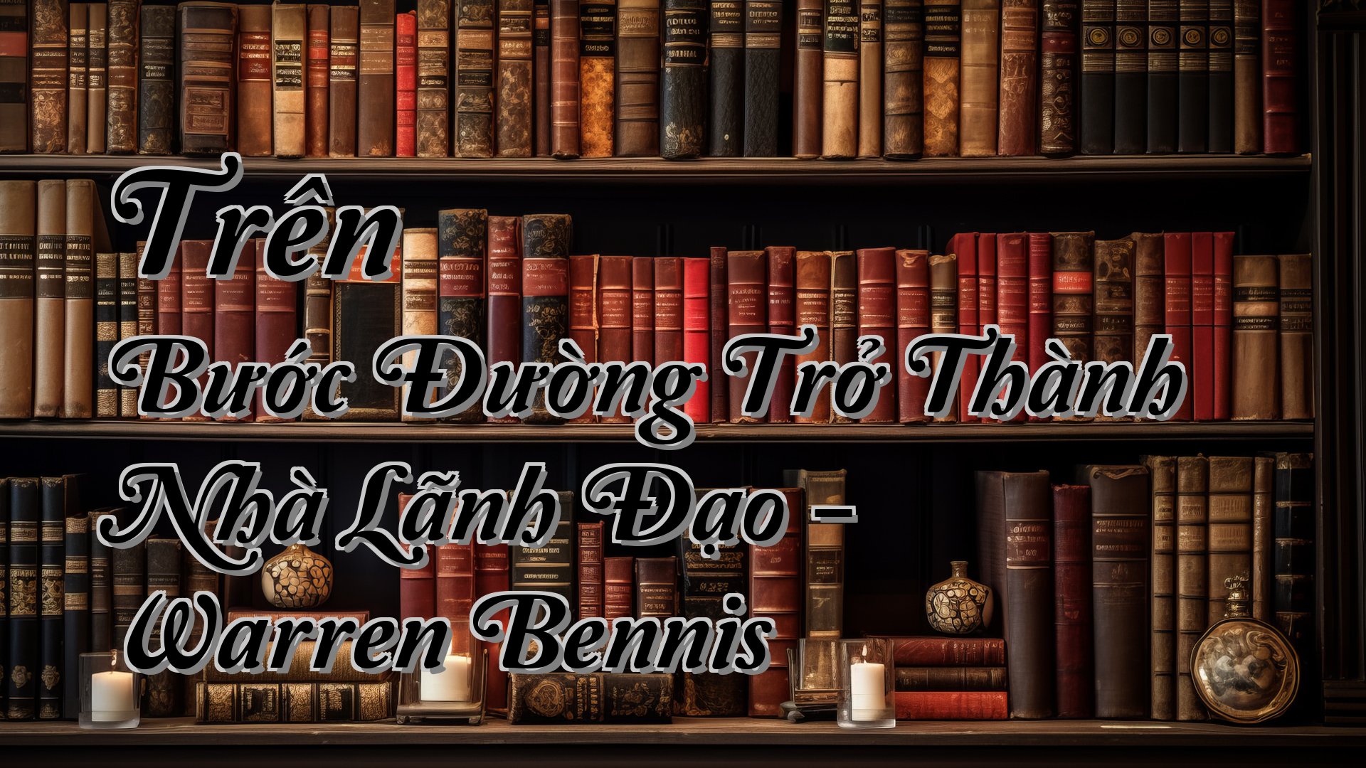 cover-Trên Bước Đường Trở Thành Nhà Lãnh Đạo - Warren Bennis