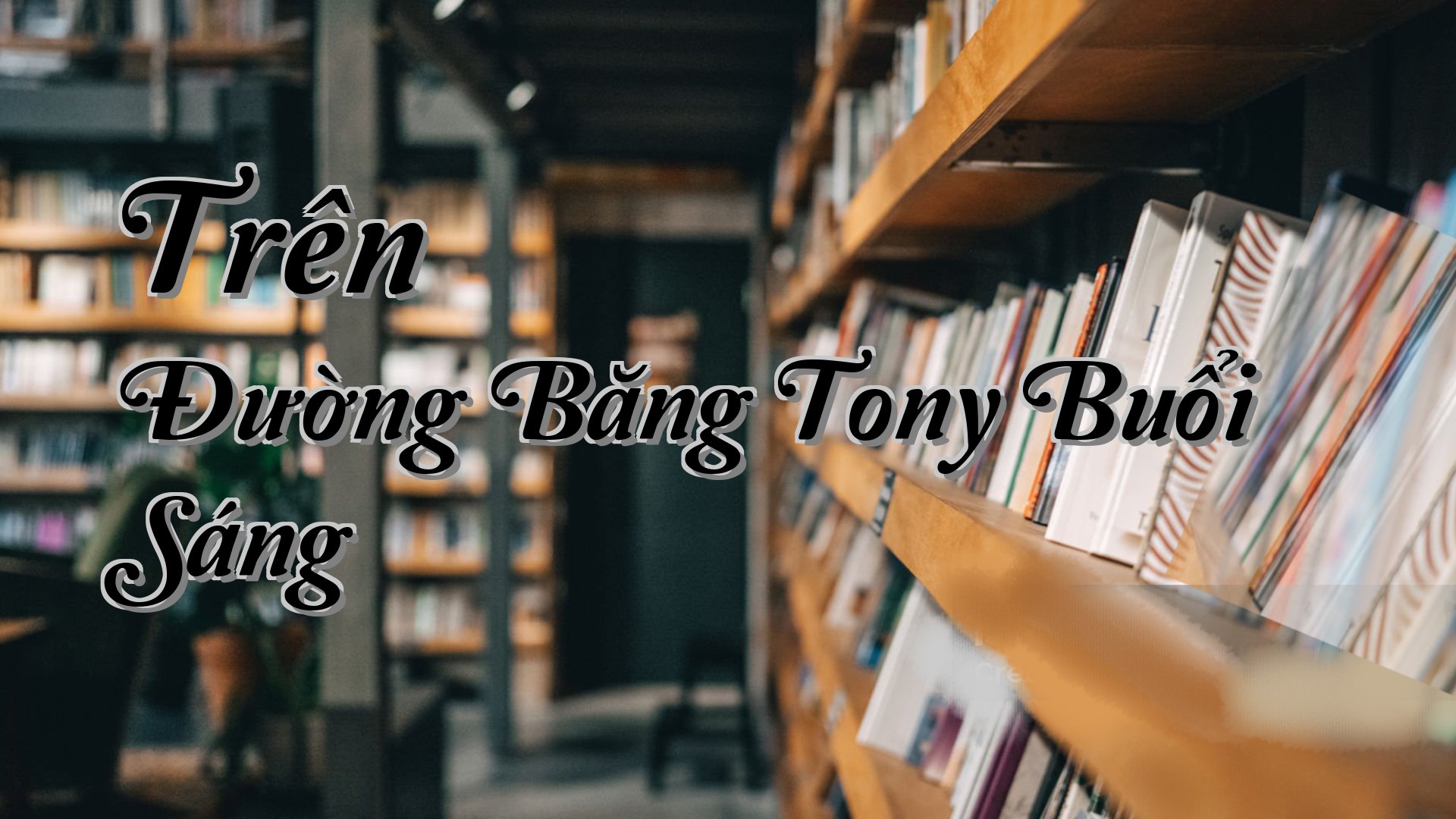 cover-Trên Đường Băng Tony Buổi Sáng