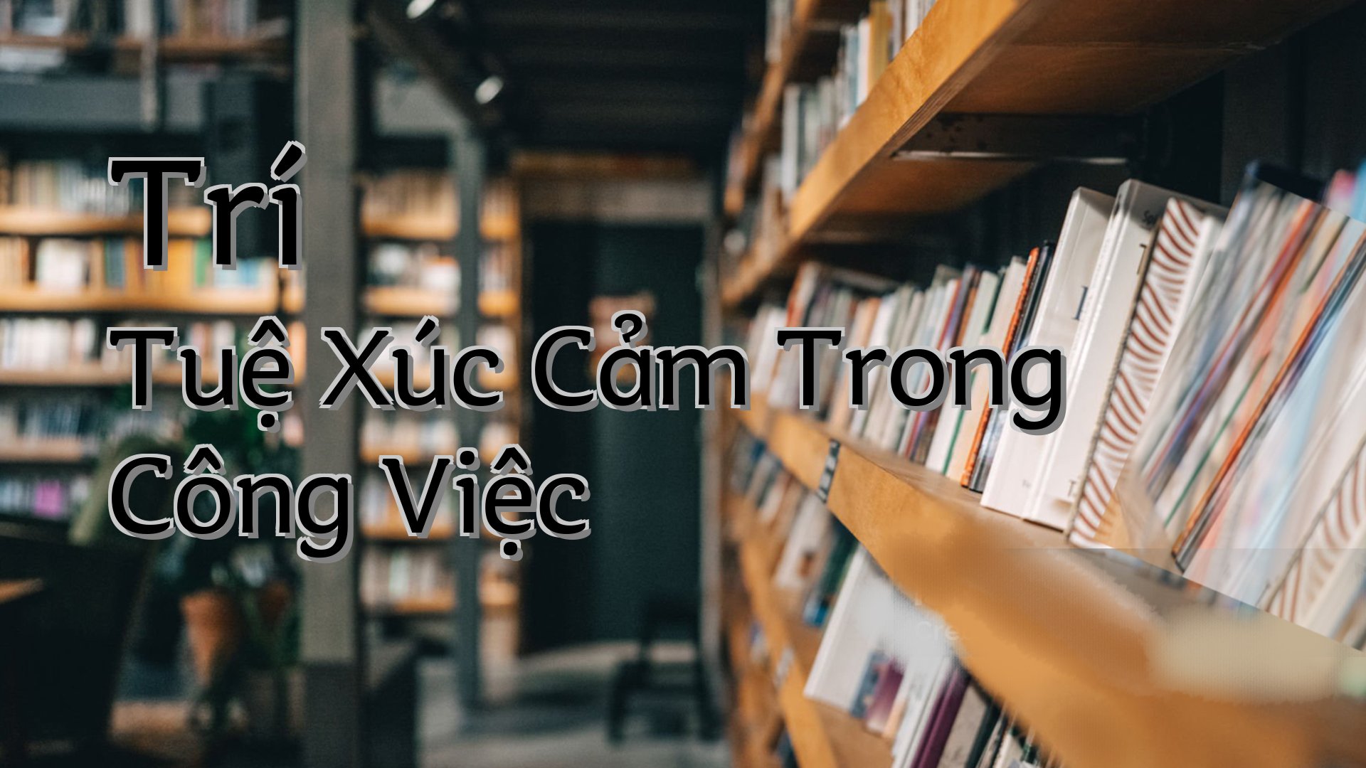 cover-Trí Tuệ Xúc Cảm Trong Công Việc