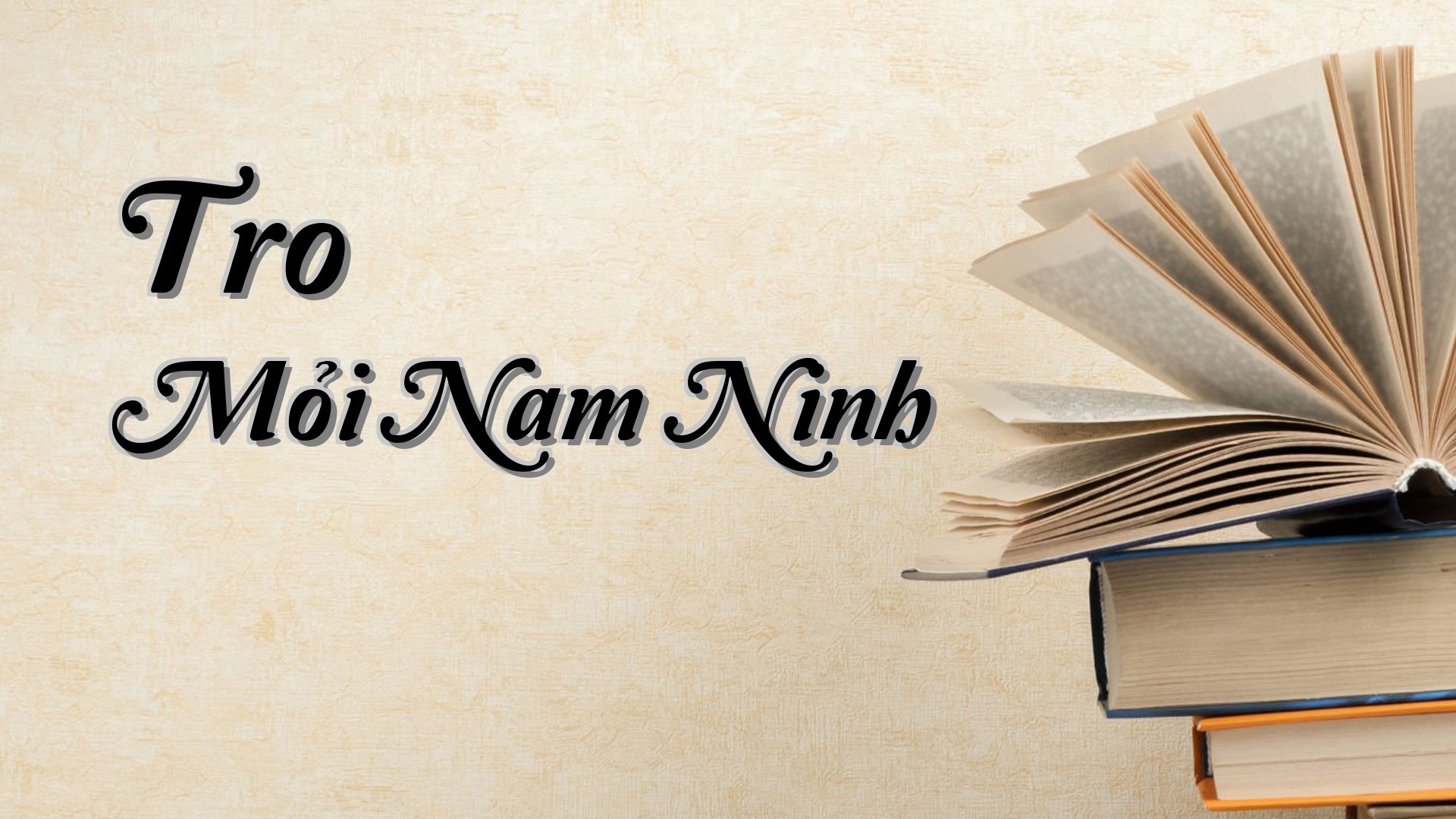 cover-Tro Mỏi Nam Ninh