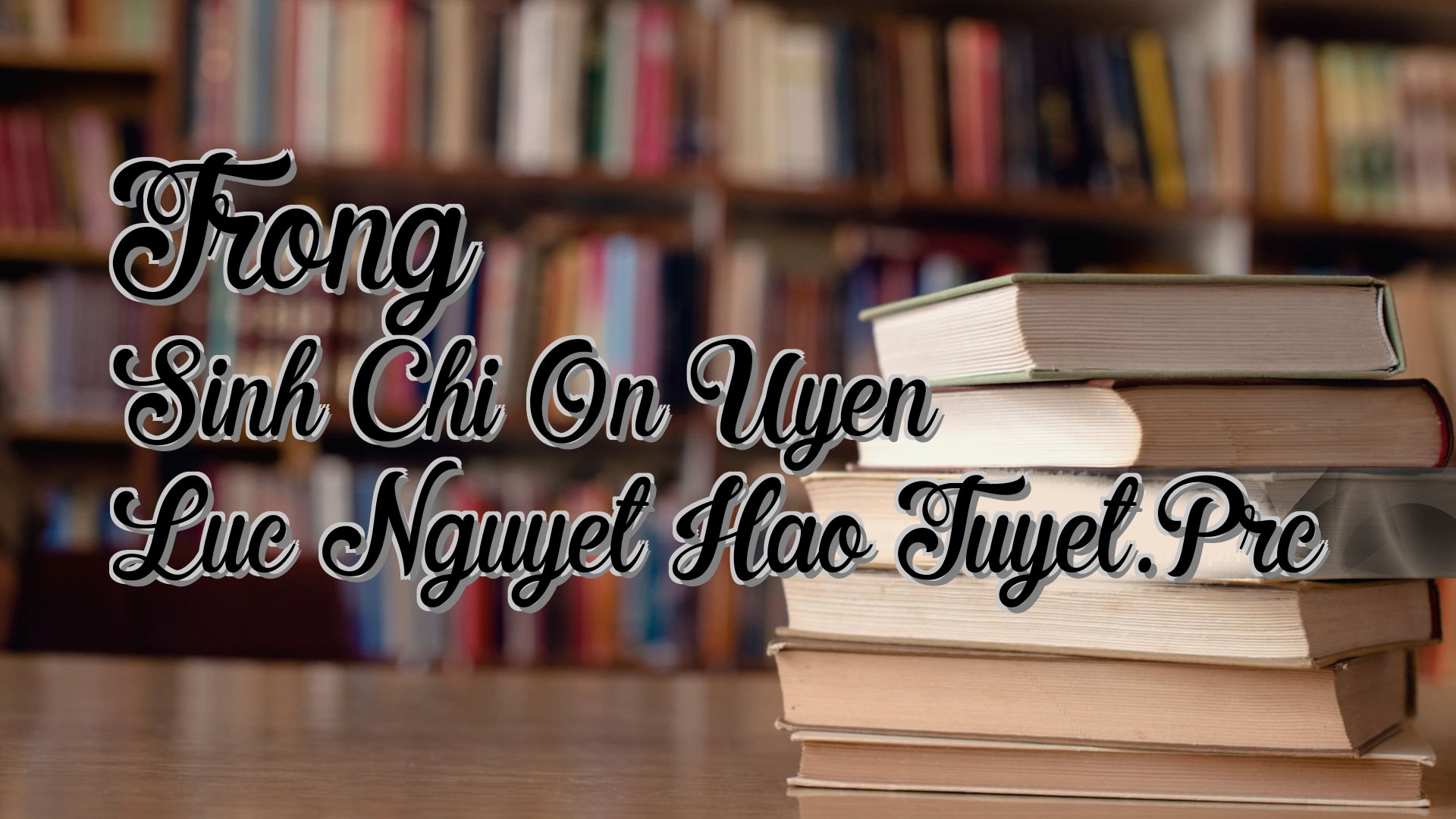 Cover image for Trong Sinh Chi On Uyen Luc Nguyet Hao Tuyet.Prc