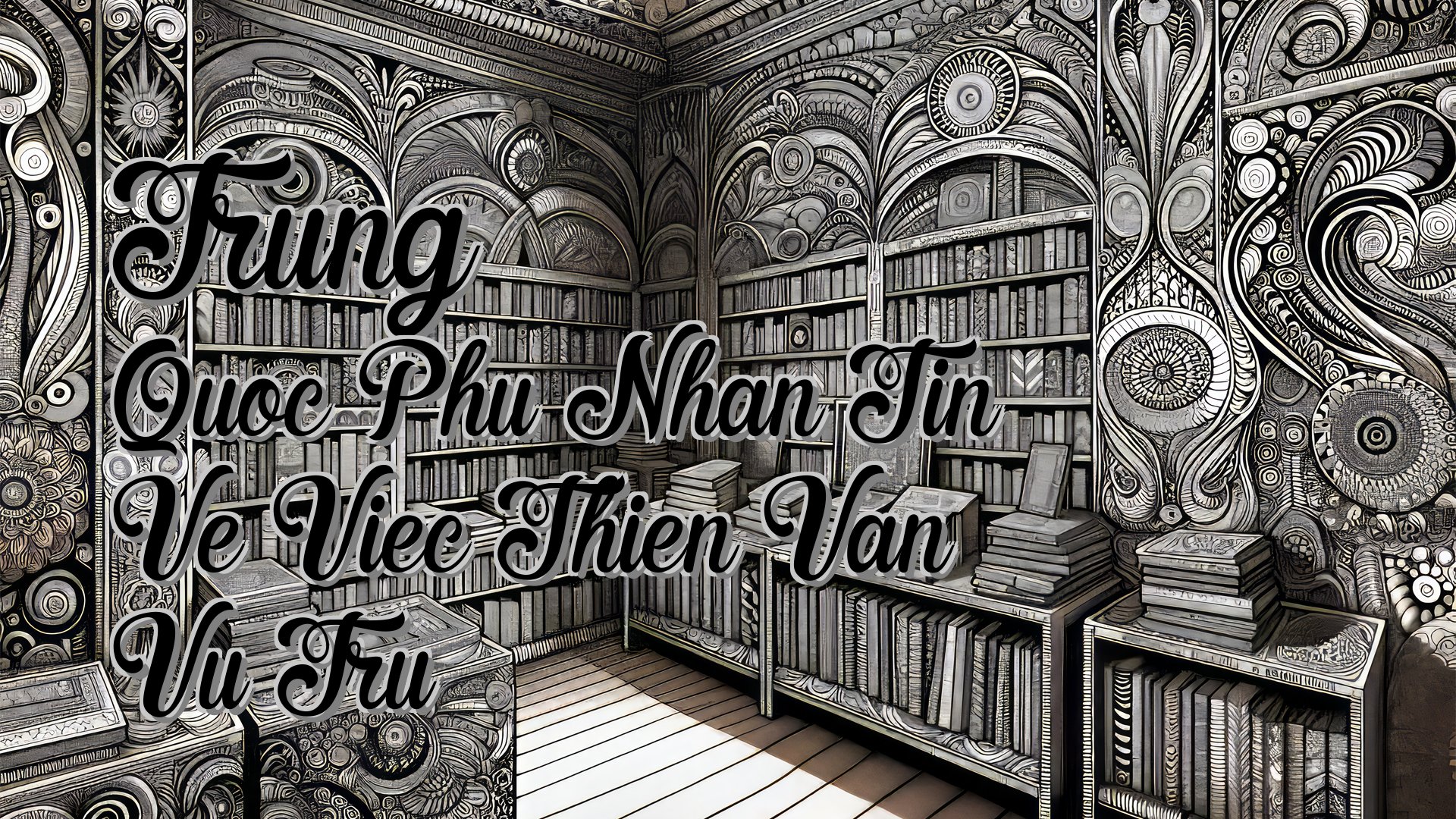 Cover image for Trung Quoc Phu Nhan Tin Ve Viec Thien Van Vu Tru