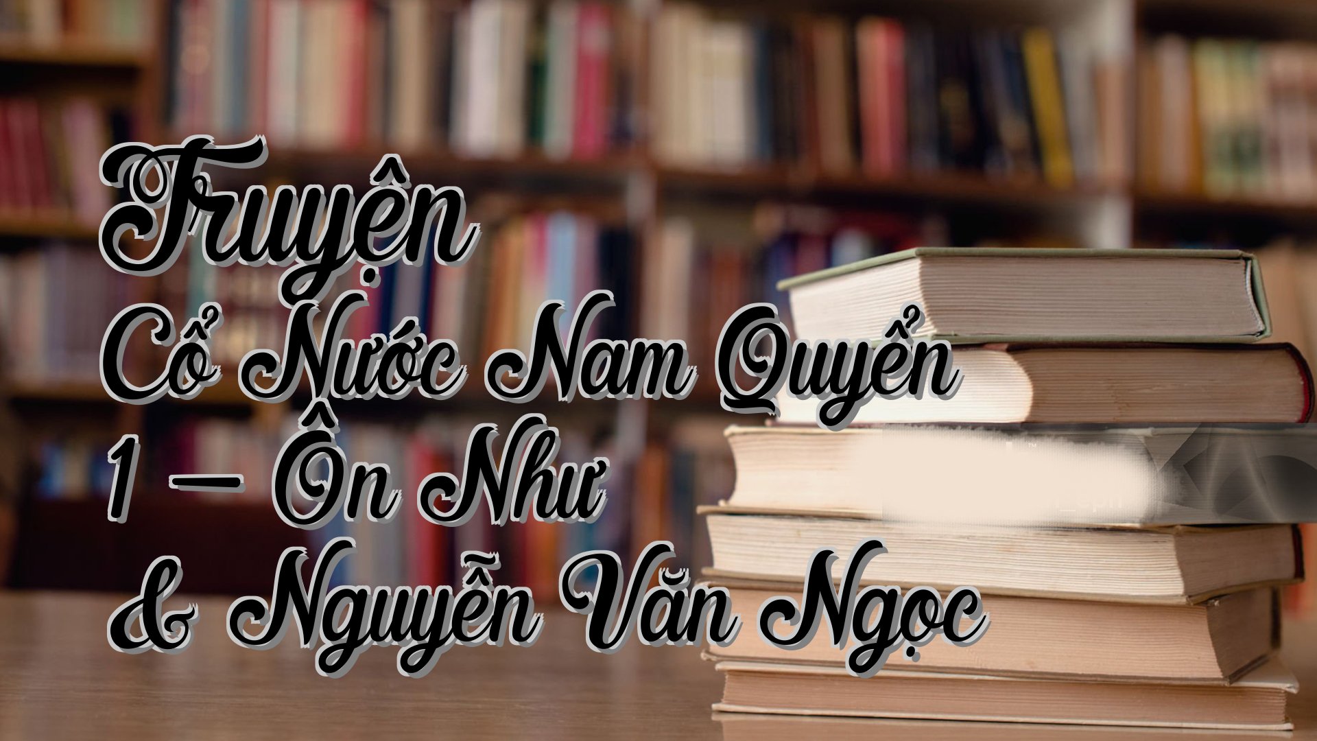 cover-Truyện Cổ Nước Nam Quyển 1 - Ôn Như & Nguyễn Văn Ngọc