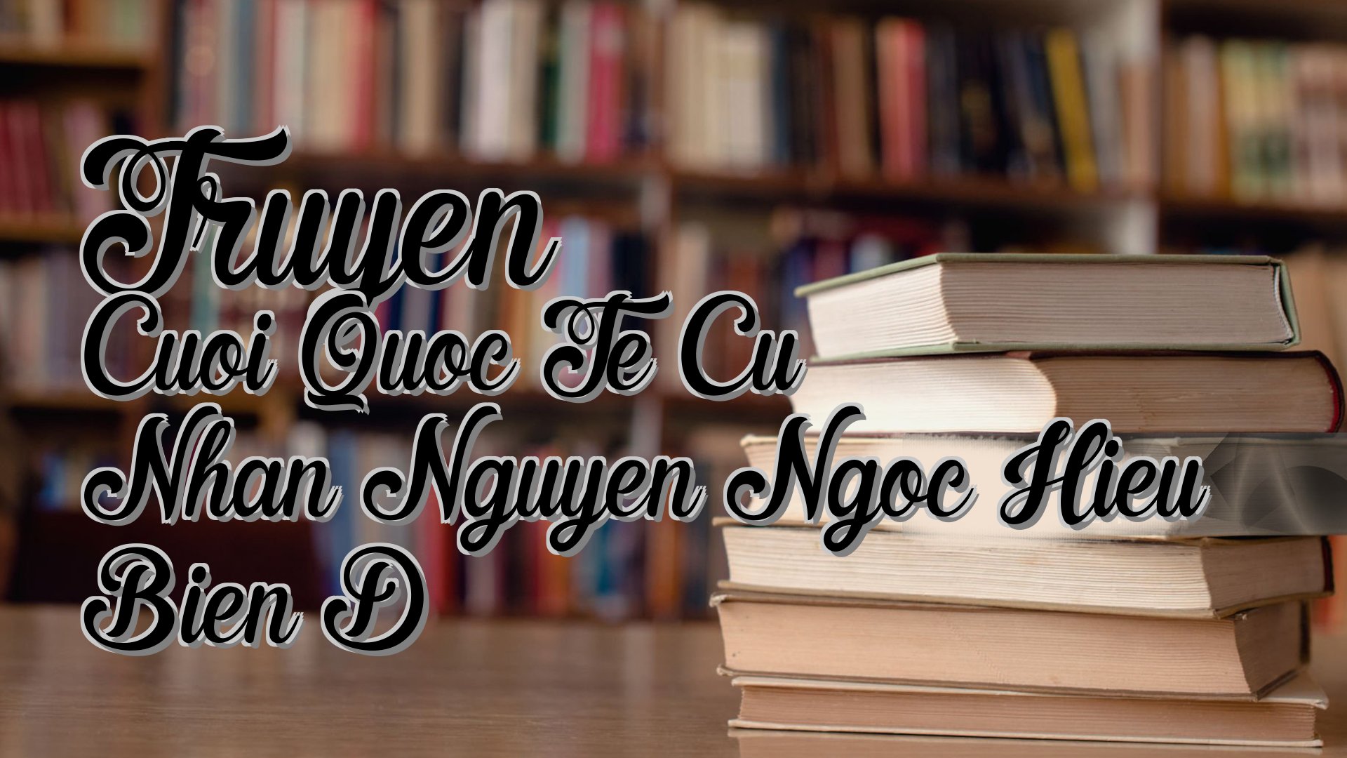 cover-Truyen Cuoi Quoc Te Cu Nhan Nguyen Ngoc Hieu Bien D