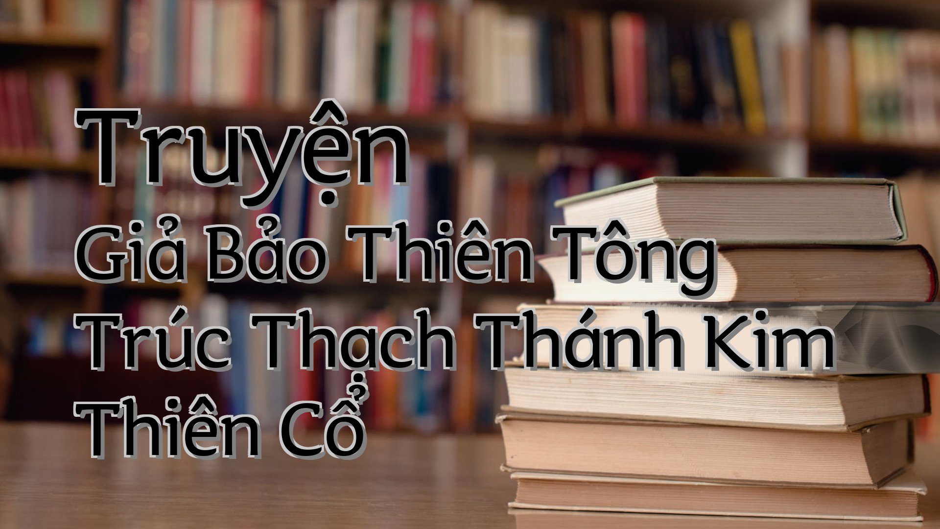 cover-Truyện Giả Bảo Thiên Tông Trúc Thạch Thánh Kim Thiên Cổ