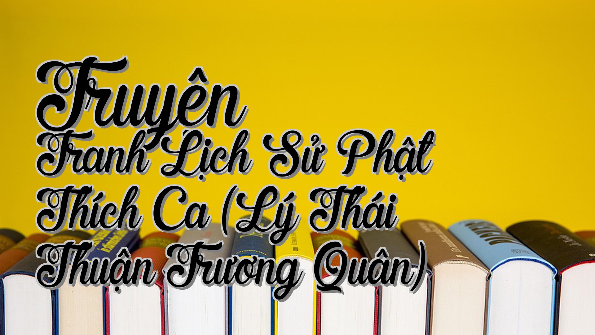 cover-Truyện Tranh Lịch Sử Phật Thích Ca (Lý Thái Thuận Trương Quân)