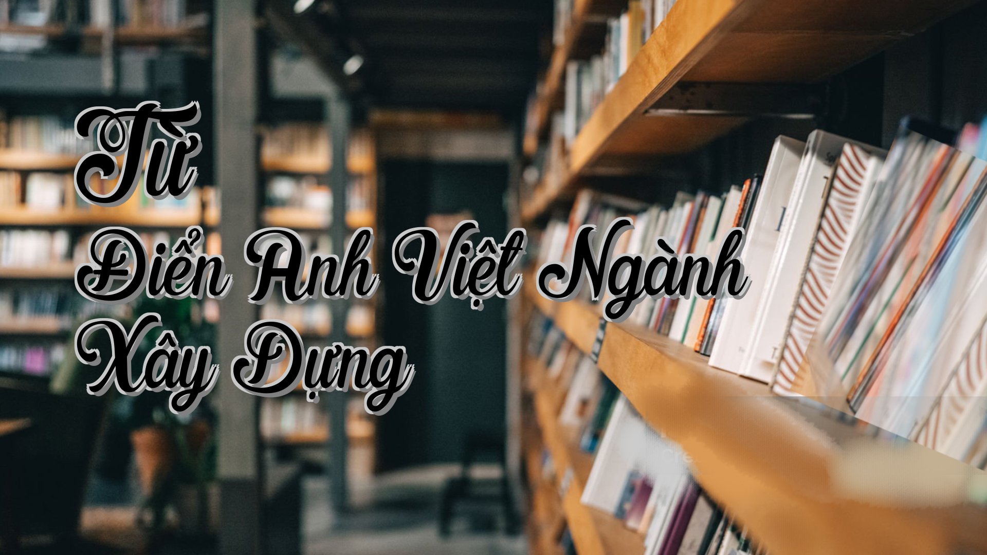 cover-Từ Điển Anh Việt Ngành Xây Dựng
