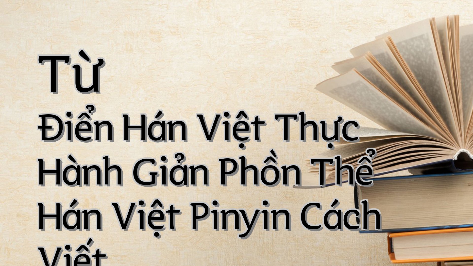 cover-Từ Điển Hán Việt Thực Hành Giản Phồn Thể Hán Việt Pinyin Cách Viết
