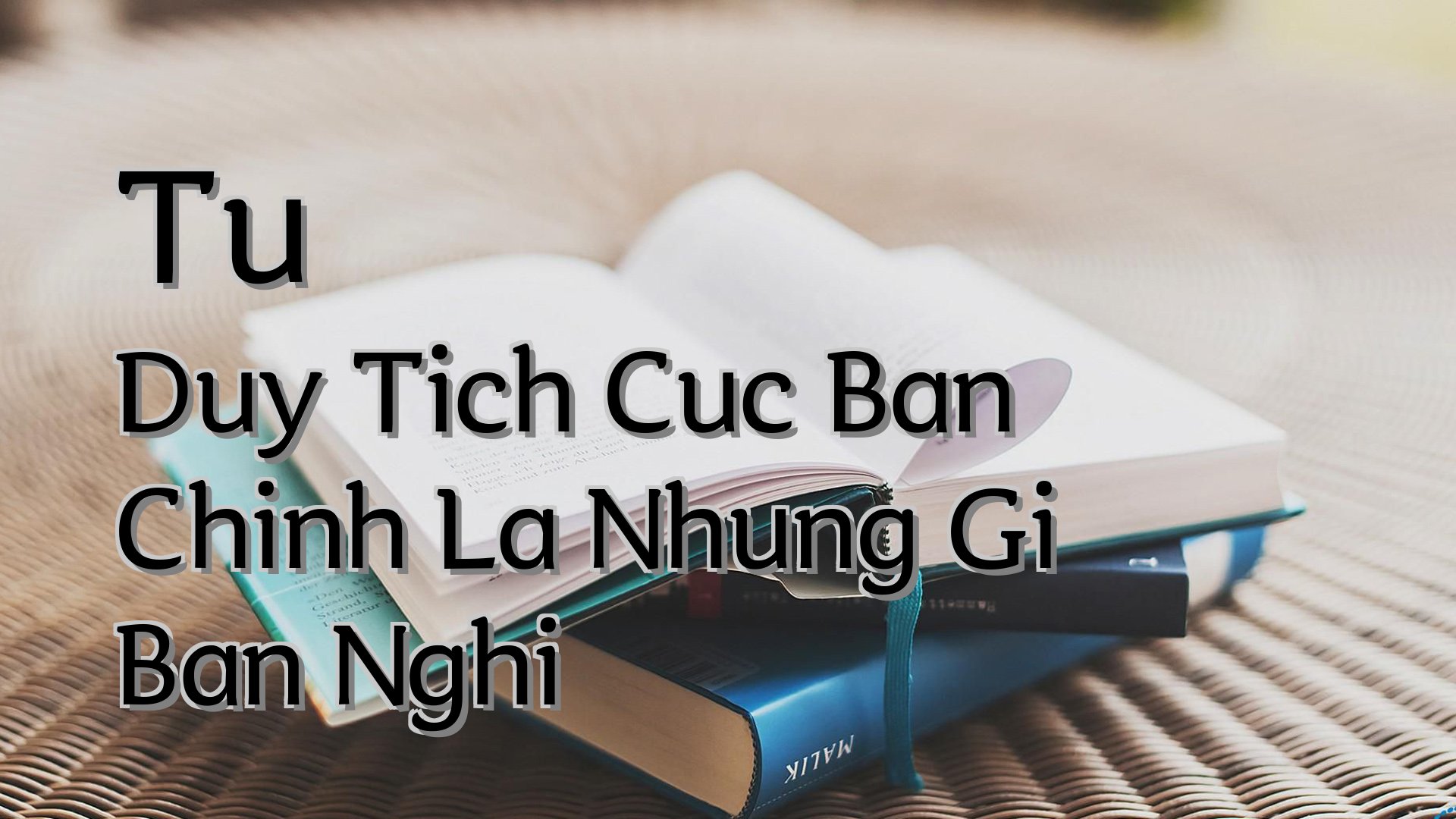 cover-Tu Duy Tich Cuc Ban Chinh La Nhung Gi Ban Nghi