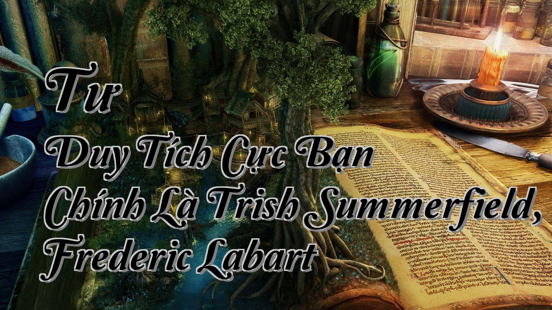 cover-Tư Duy Tích Cực Bạn Chính Là Trish Summerfield, Frederic Labart