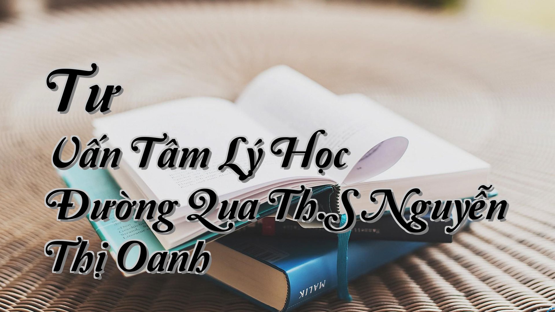 cover-Tư Vấn Tâm Lý Học Đường Qua Th.S Nguyễn Thị Oanh