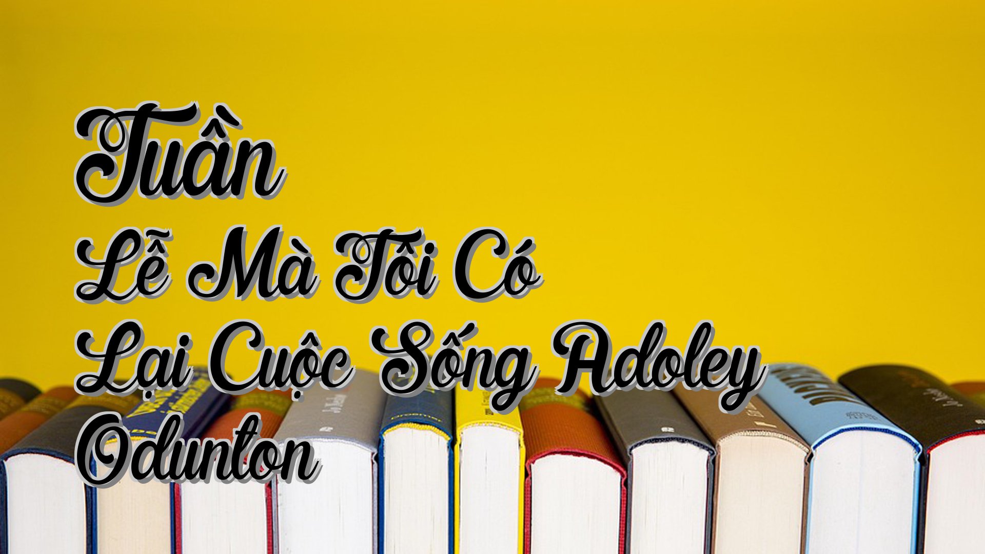 cover-Tuần Lễ Mà Tôi Có Lại Cuộc Sống Adoley Odunton