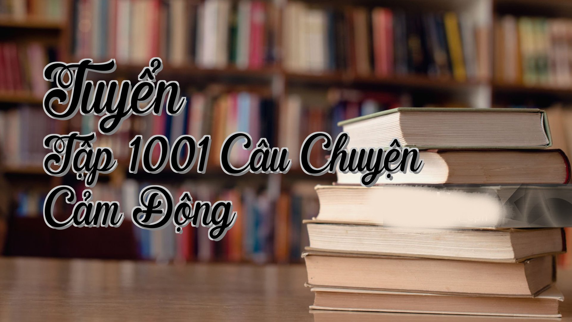 cover-Tuyển Tập 1001 Câu Chuyện Cảm Động