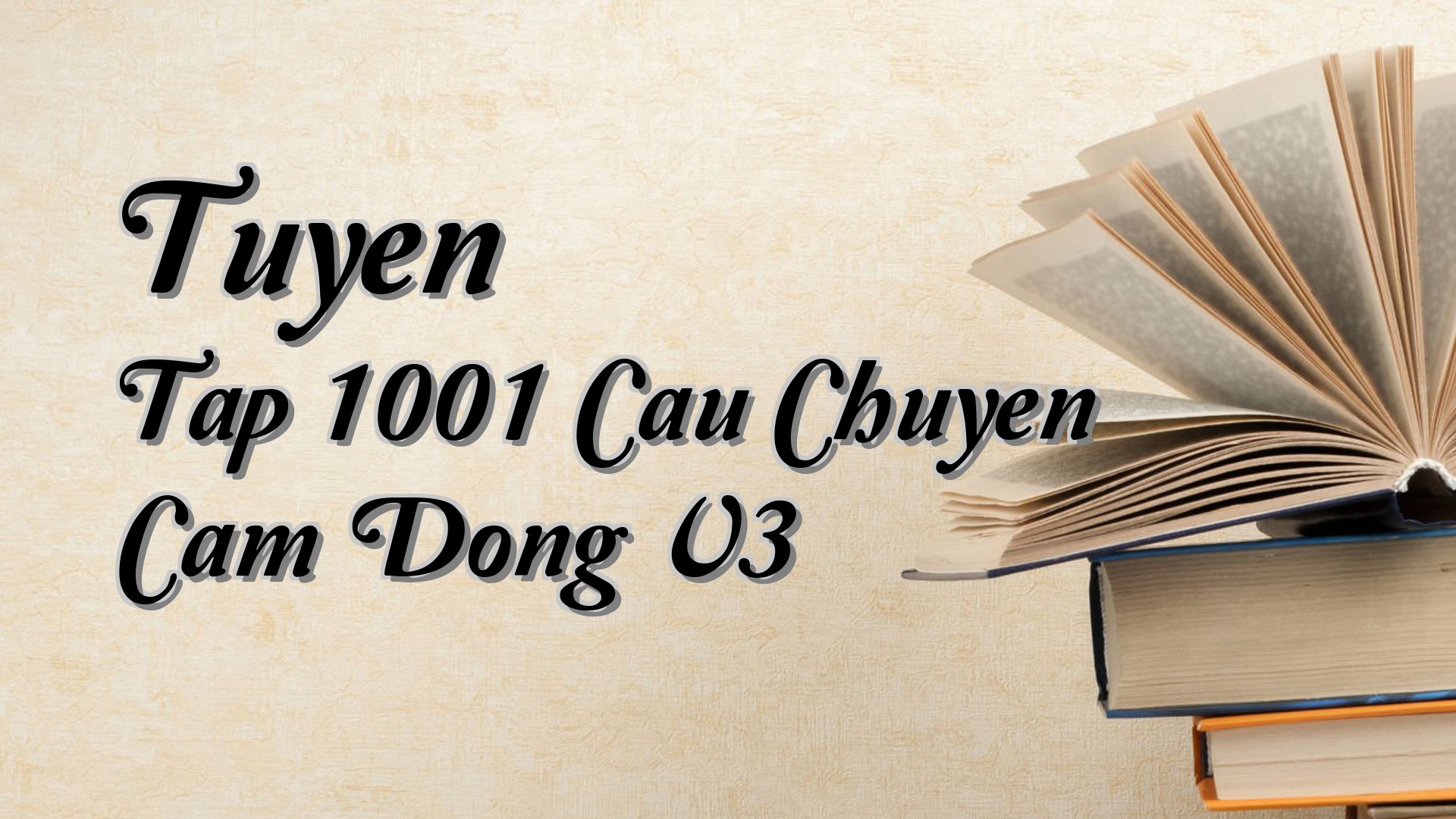 cover-Tuyen Tap 1001 Cau Chuyen Cam Dong V3