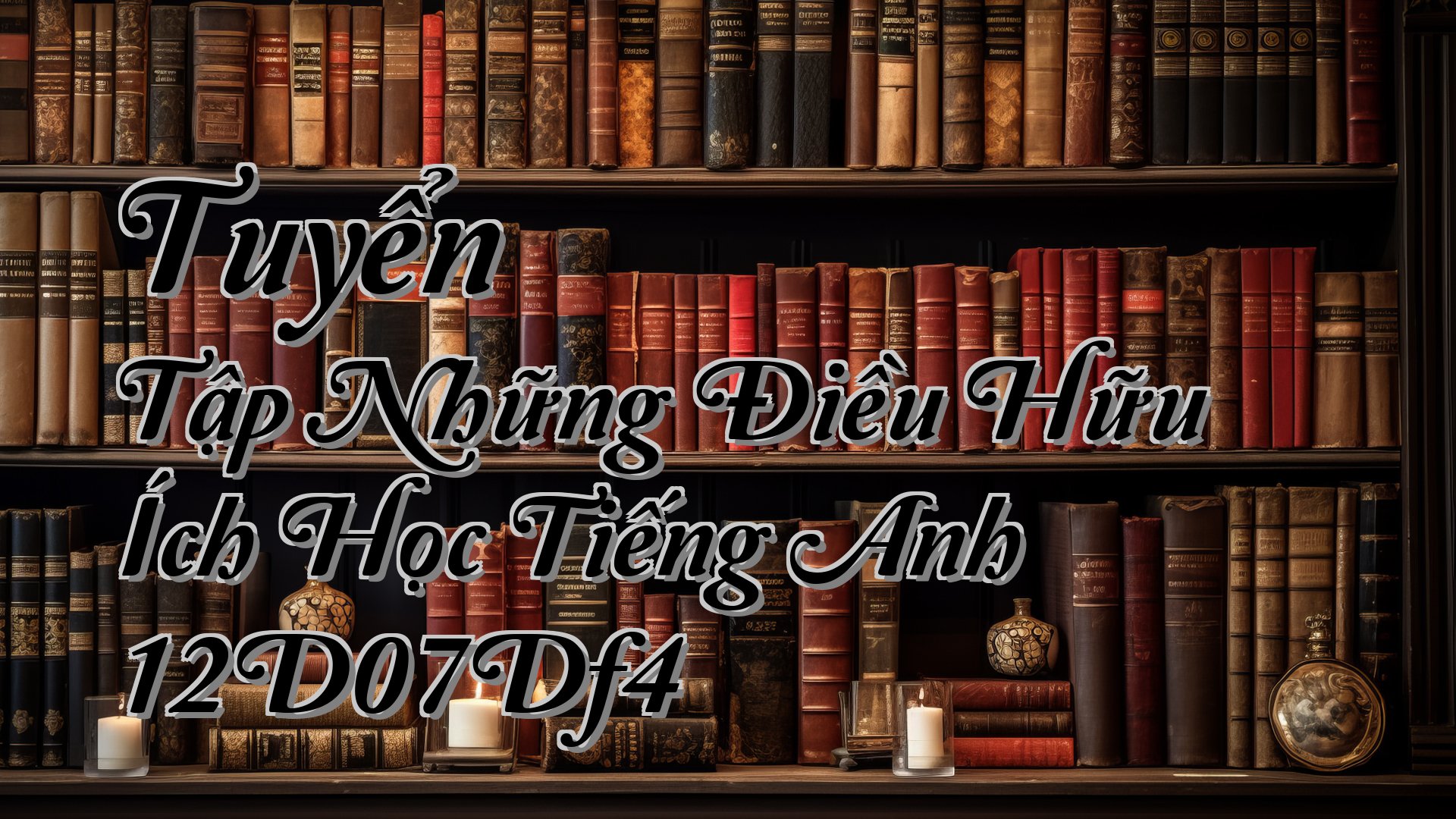 cover-Tuyển Tập Những Điều Hữu Ích Học Tiếng Anh 12D07Df4