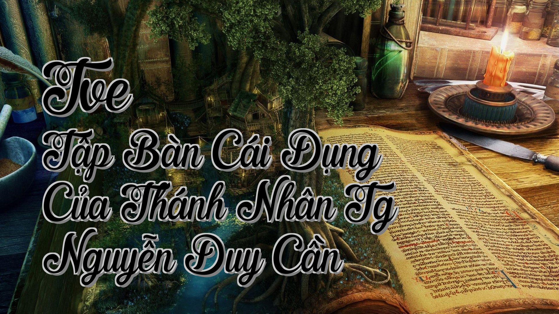 cover-Tve Tập Bàn Cái Dụng Của Thánh Nhân Tg Nguyễn Duy Cần