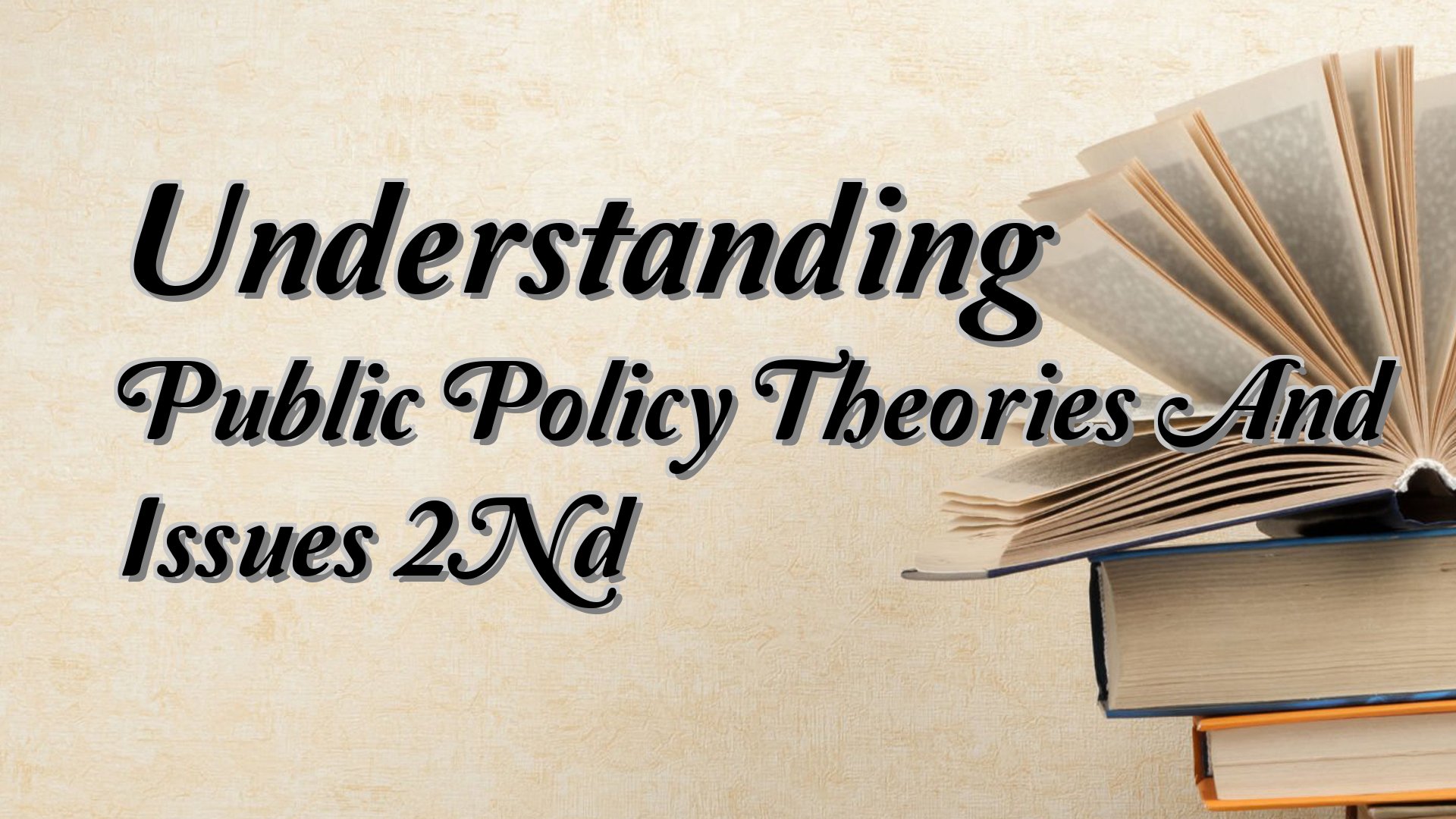cover-Understanding Public Policy Theories And Issues 2Nd