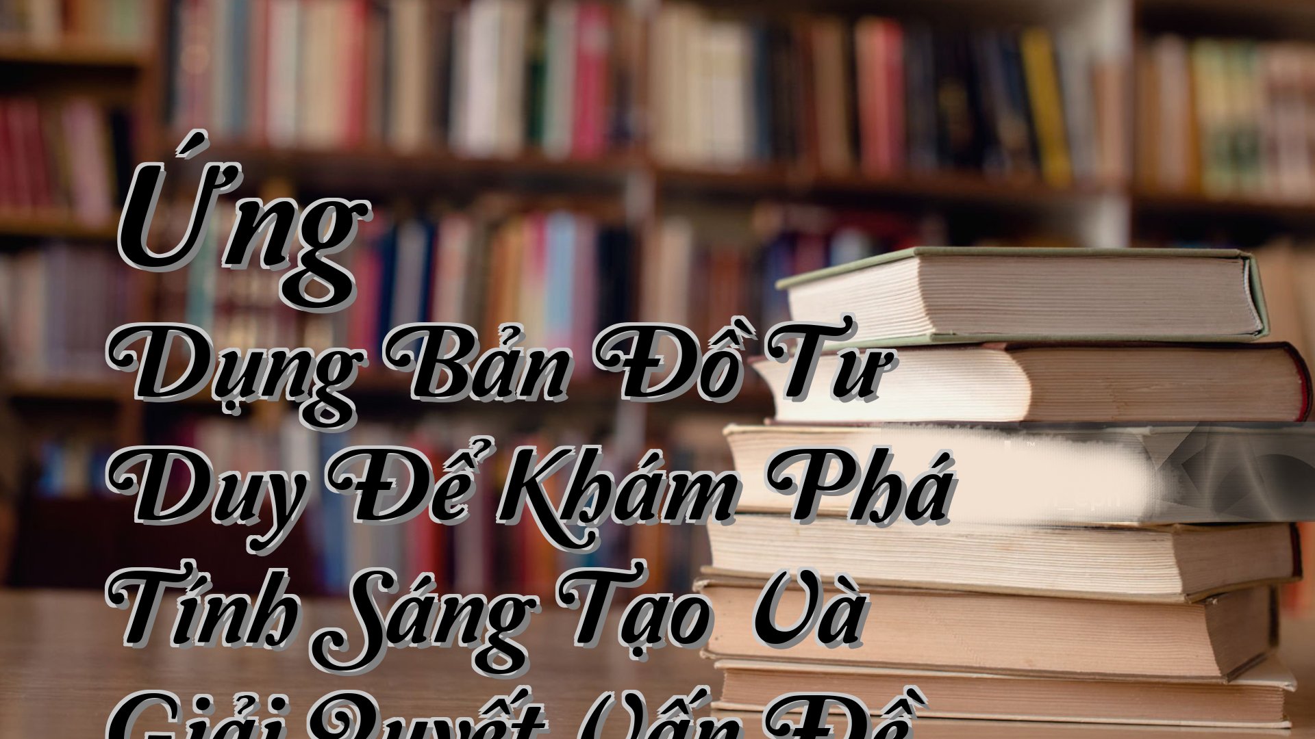 Cover image for Ứng Dụng Bản Đồ Tư Duy Để Khám Phá Tính Sáng Tạo Và Giải Quyết Vấn Đề Tony Buzan