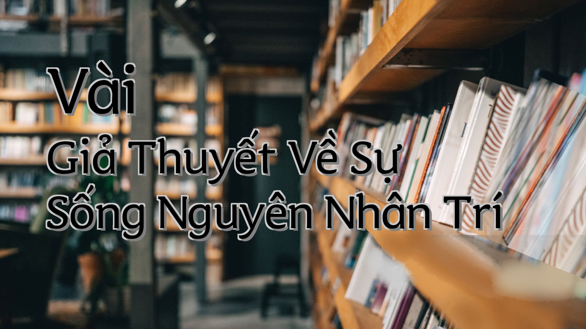 cover-Vài Giả Thuyết Về Sự Sống Nguyên Nhân Trí