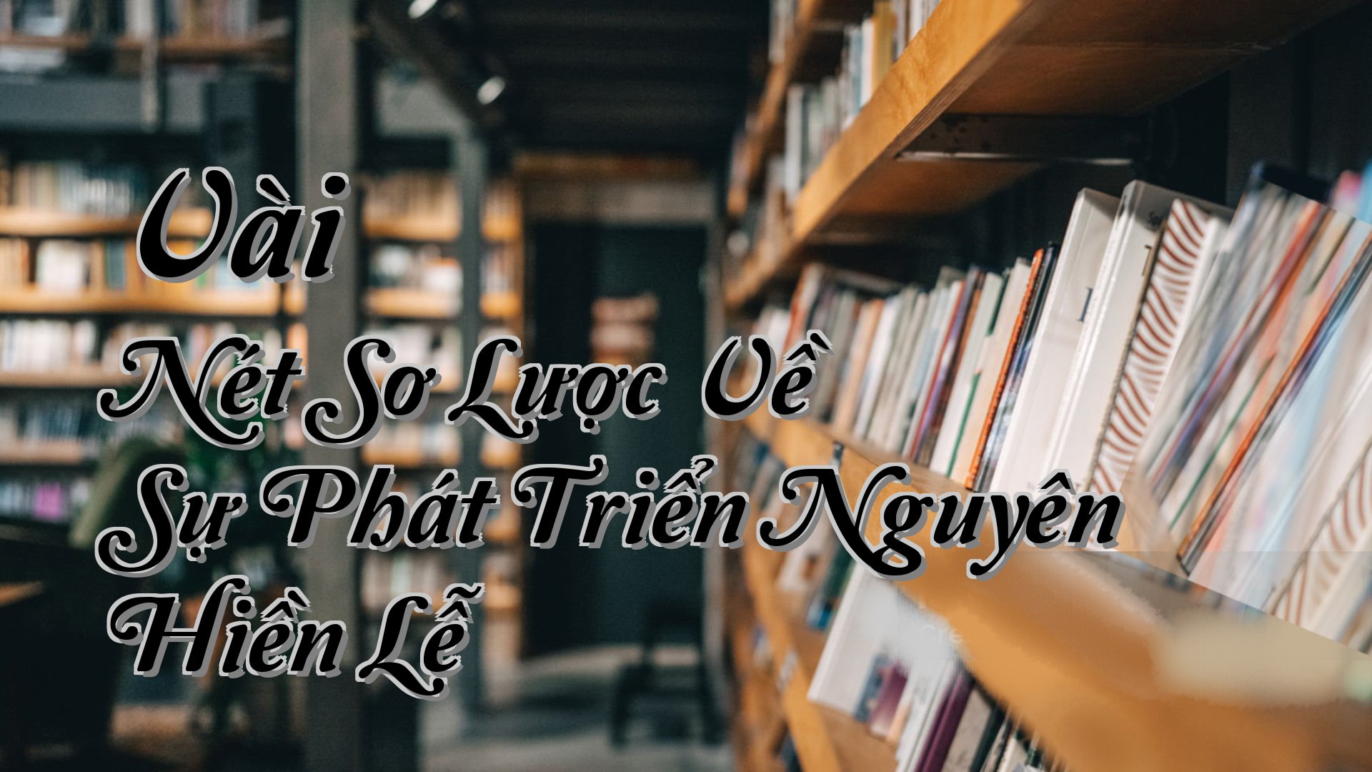 cover-Vài Nét Sơ Lược Về Sự Phát Triển Nguyên Hiền Lễ