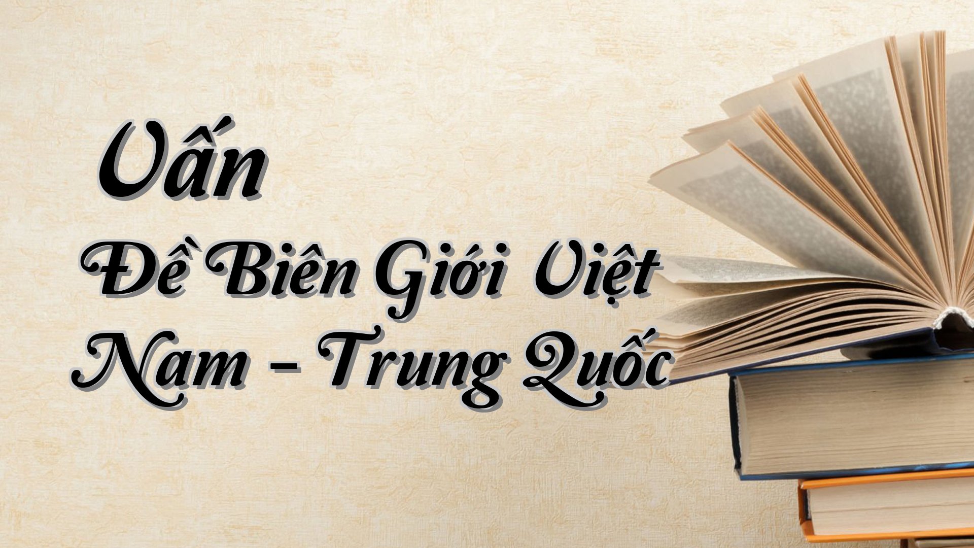 cover-Vấn Đề Biên Giới Việt Nam - Trung Quốc
