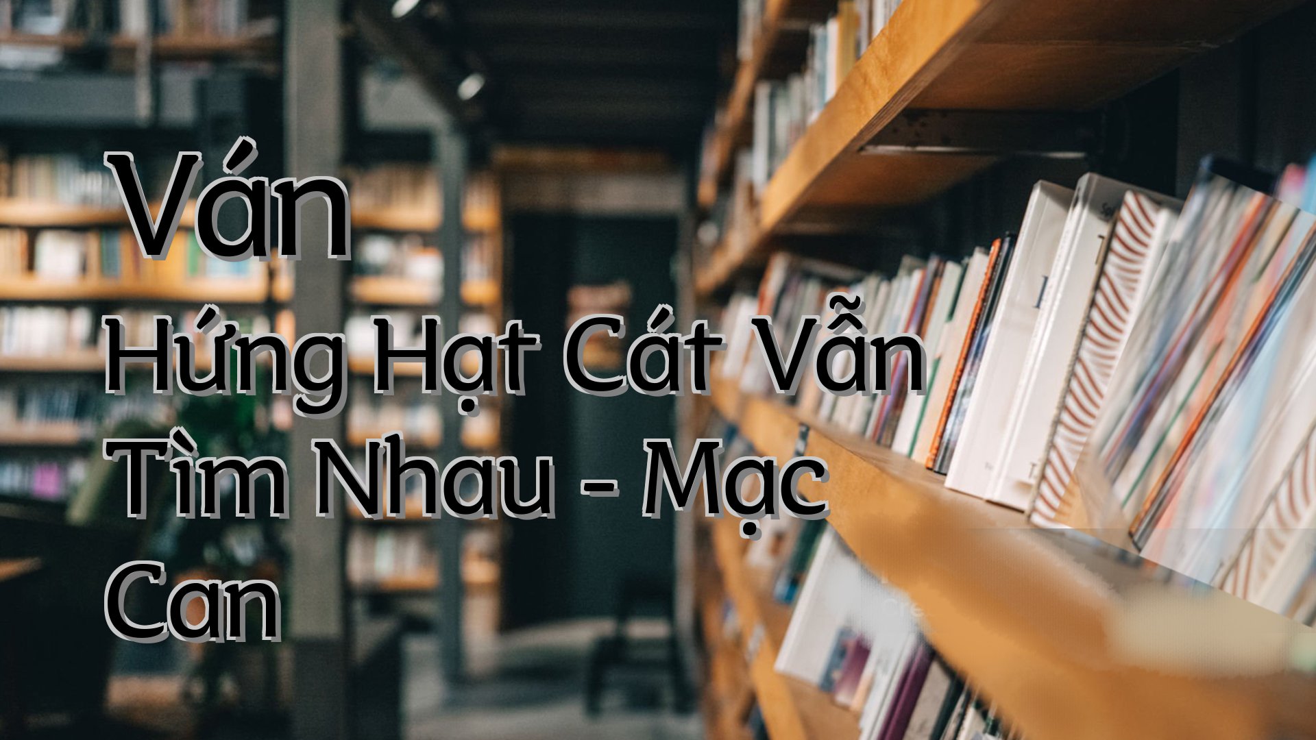 cover-Ván Hứng Hạt Cát Vẫn Tìm Nhau - Mạc Can