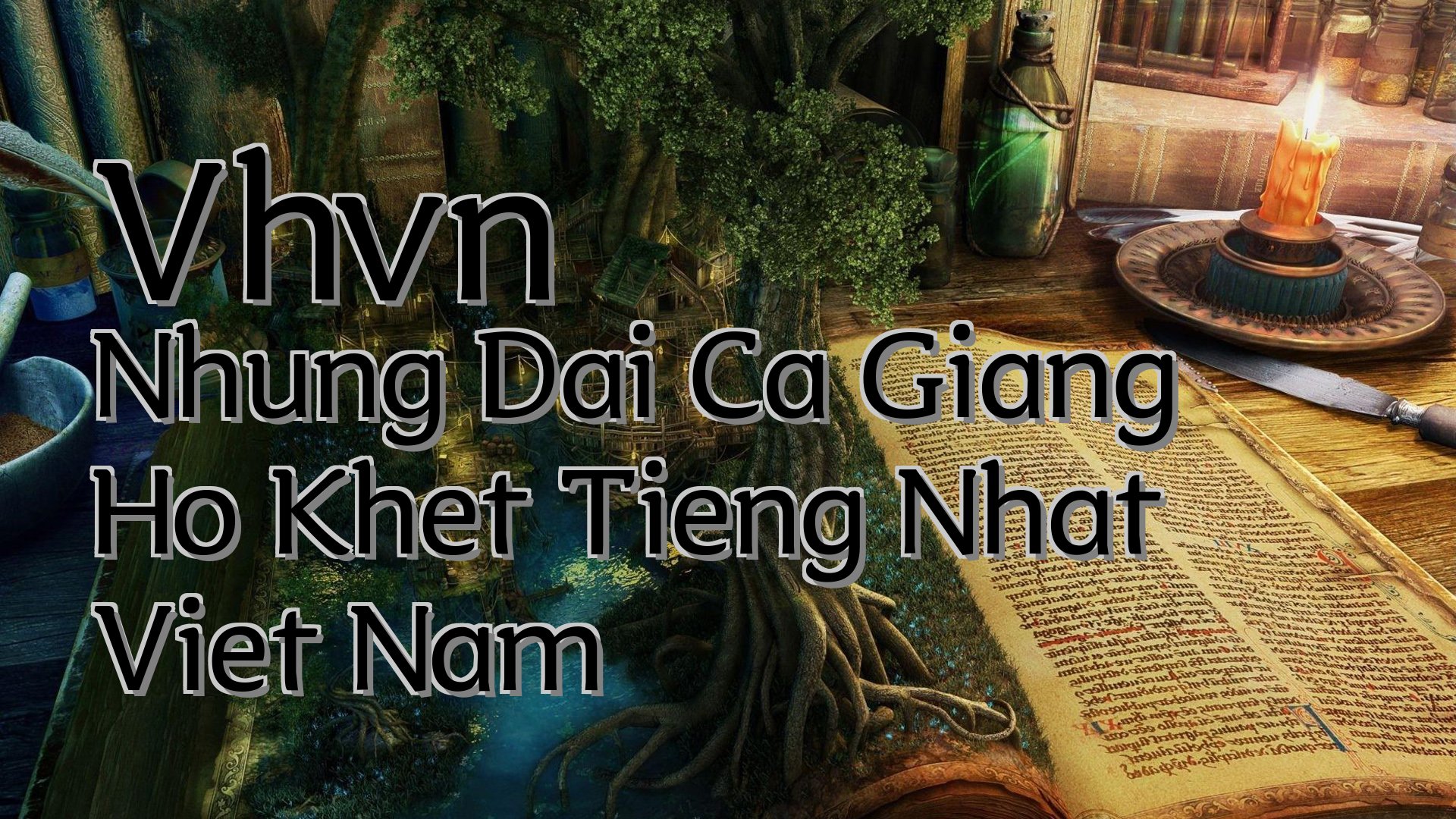 cover-Vhvn Nhung Dai Ca Giang Ho Khet Tieng Nhat Viet Nam