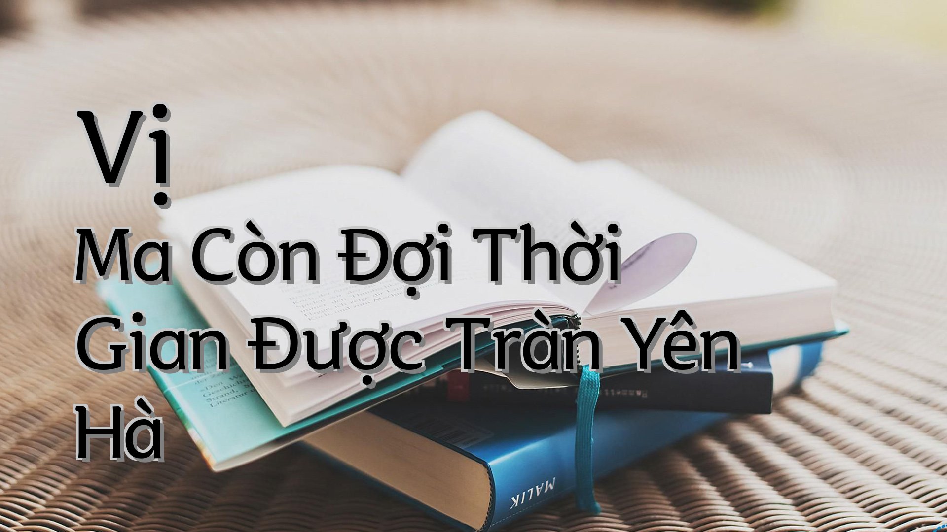 cover-Vị Ma Còn Đợi Thời Gian Được Tràn Yên Hà