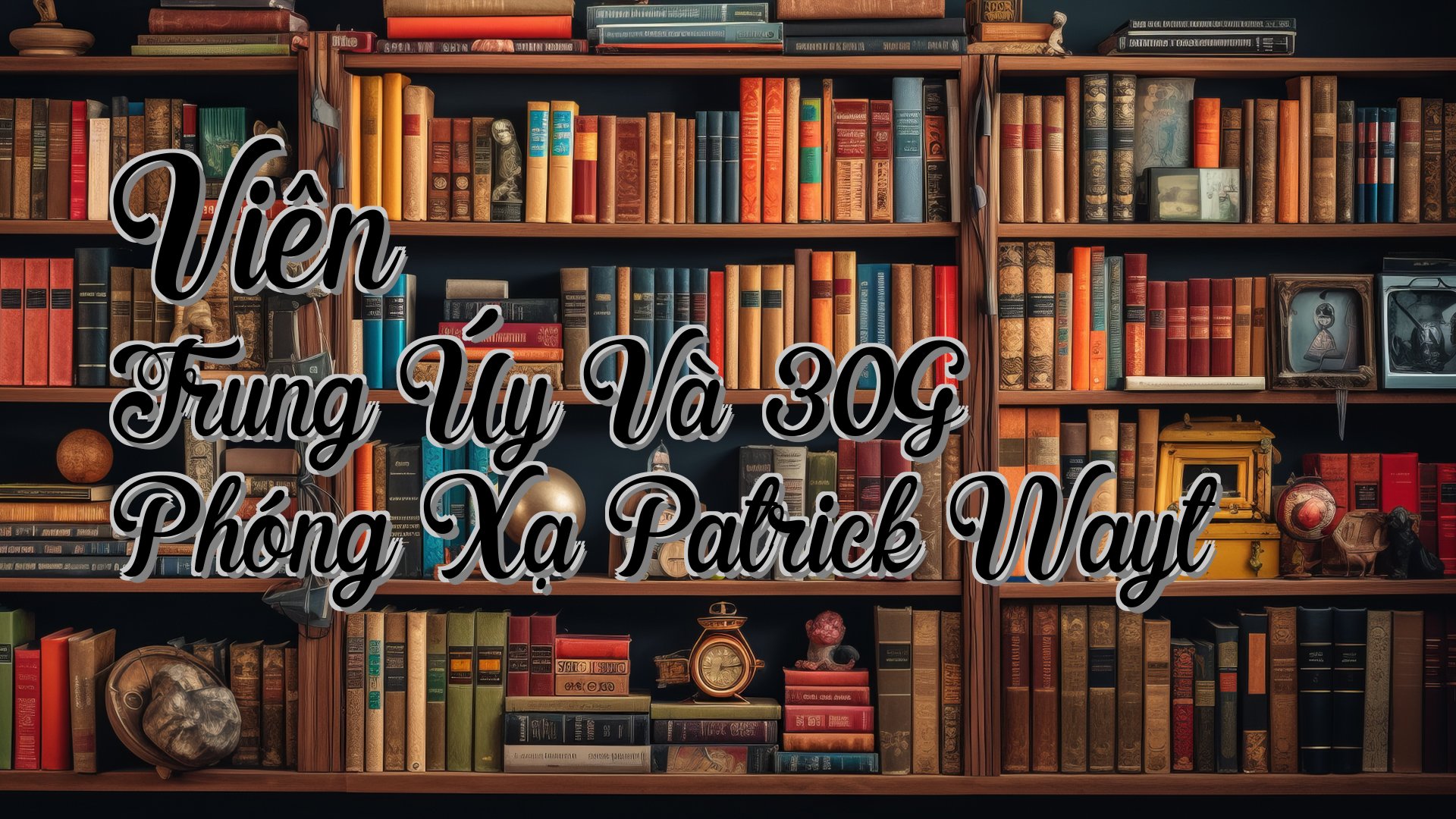 cover-Viên Trung Úy Và 30G Phóng Xạ Patrick Wayt