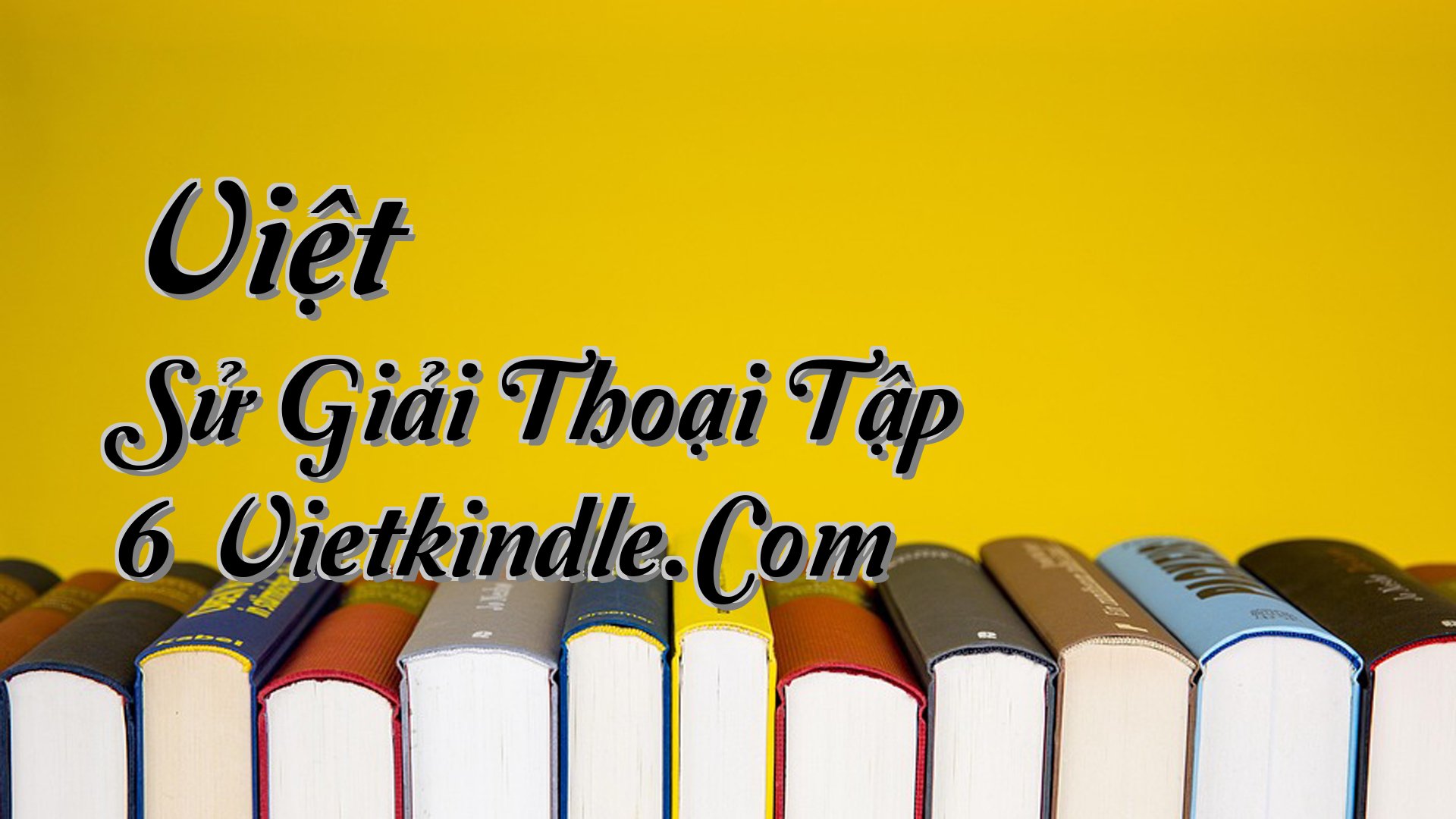 cover-Việt Sử Giải Thoại Tập 6 Vietkindle.Com