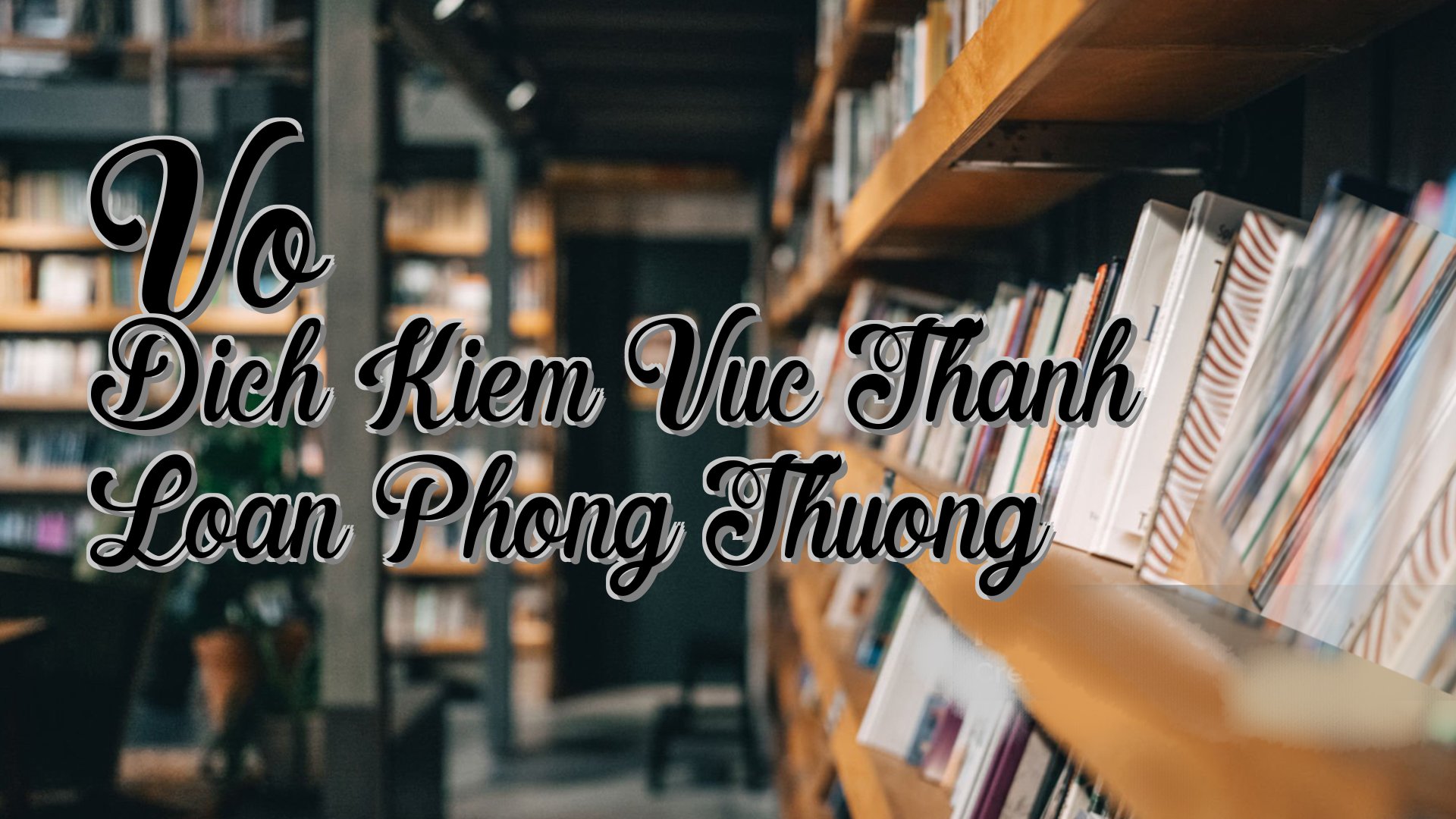 cover-Vo Dich Kiem Vuc Thanh Loan Phong Thuong