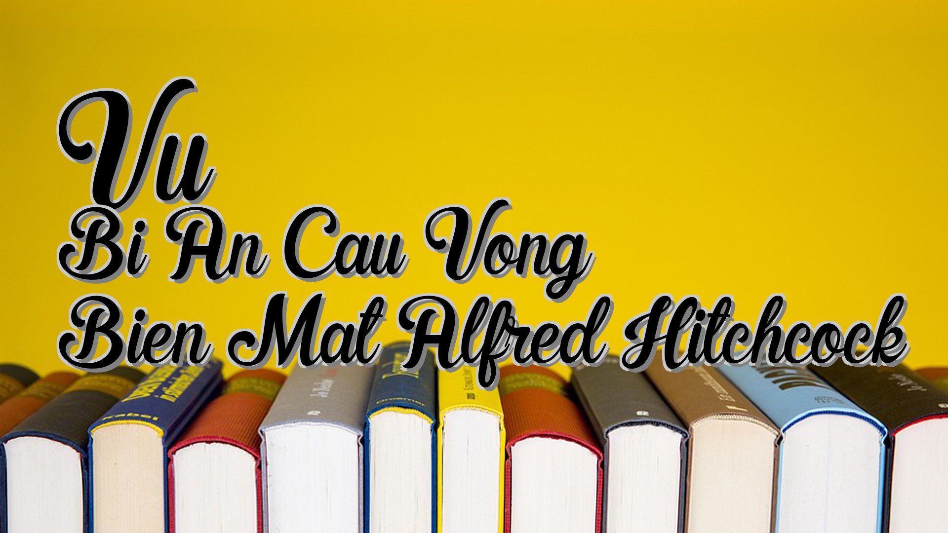 cover-Vu Bi An Cau Vong Bien Mat Alfred Hitchcock