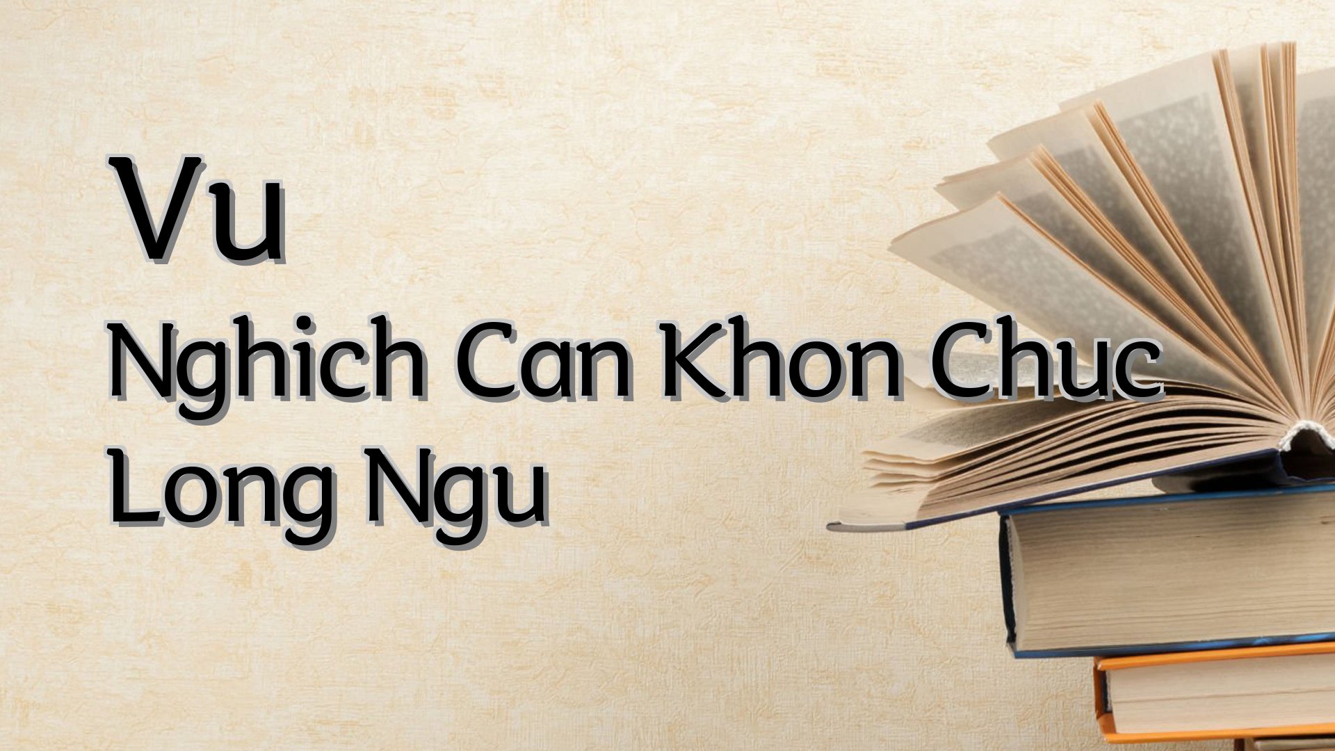 cover-Vu Nghich Can Khon Chuc Long Ngu