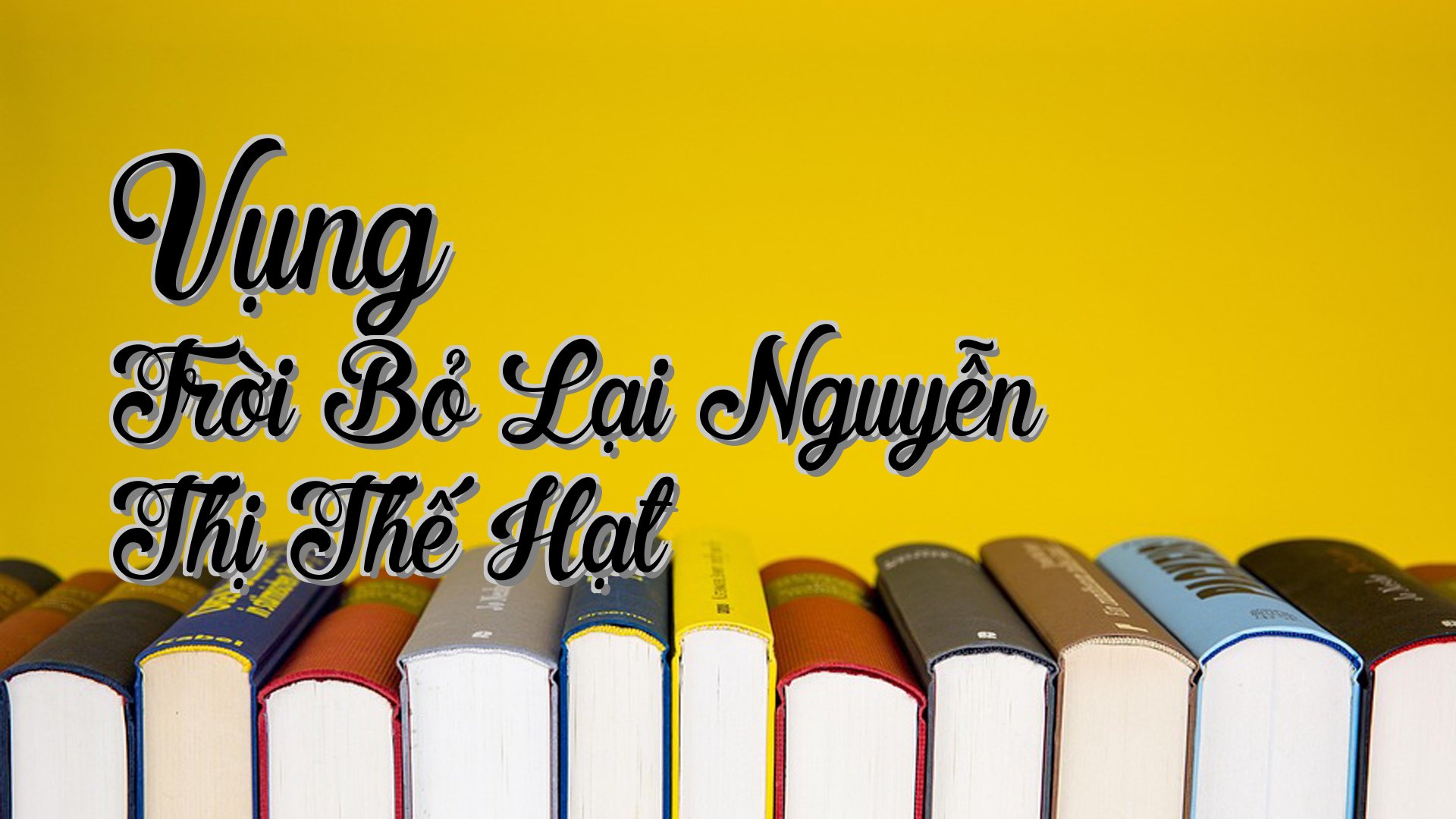 cover-Vụng Trời Bỏ Lại Nguyễn Thị Thế Hạt