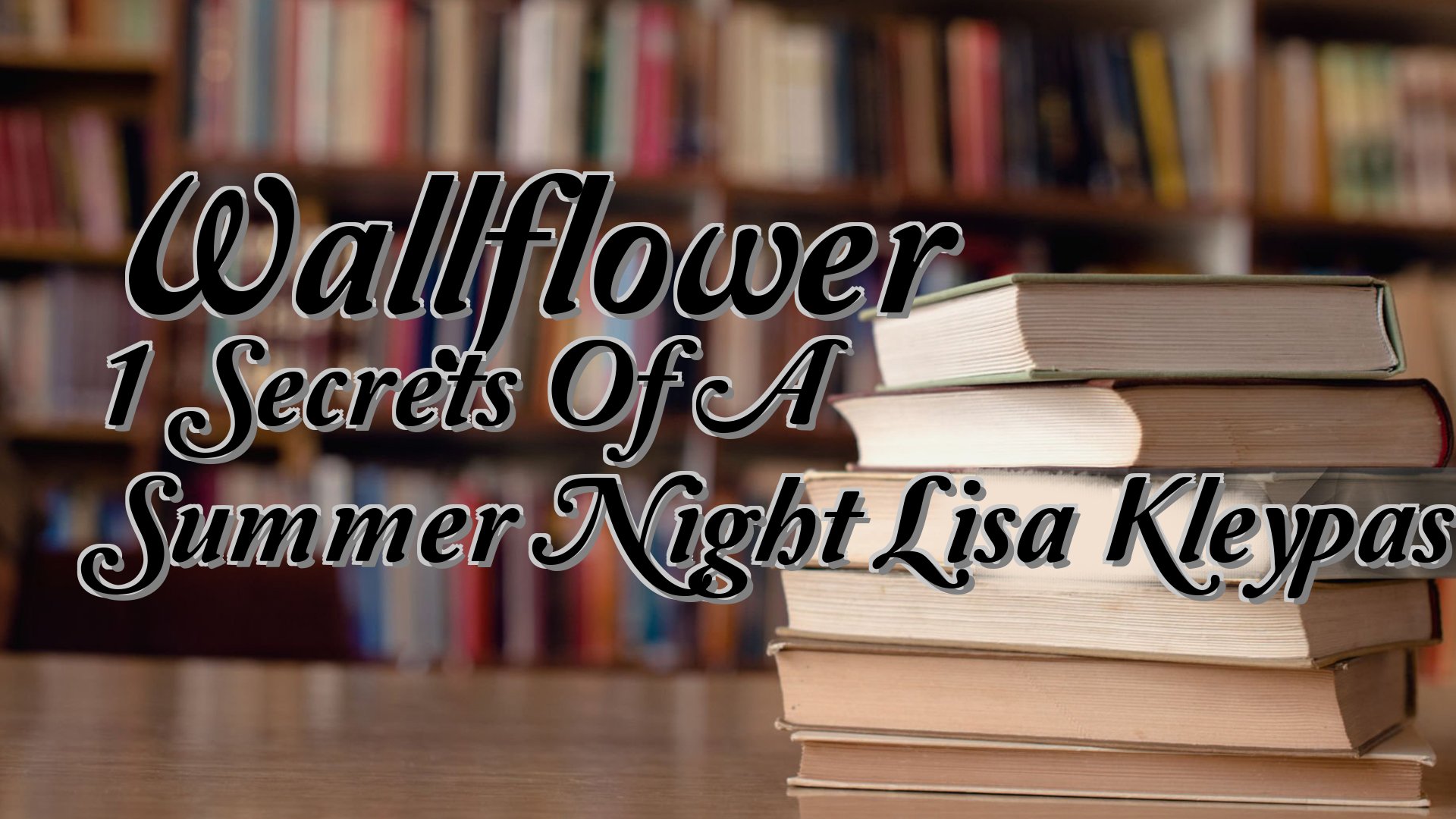 cover-Wallflower 1 Secrets Of A Summer Night Lisa Kleypas