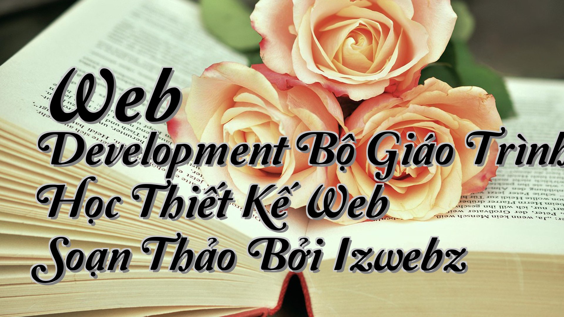cover-Web Development Bộ Giáo Trình Học Thiết Kế Web Soạn Thảo Bởi Izwebz