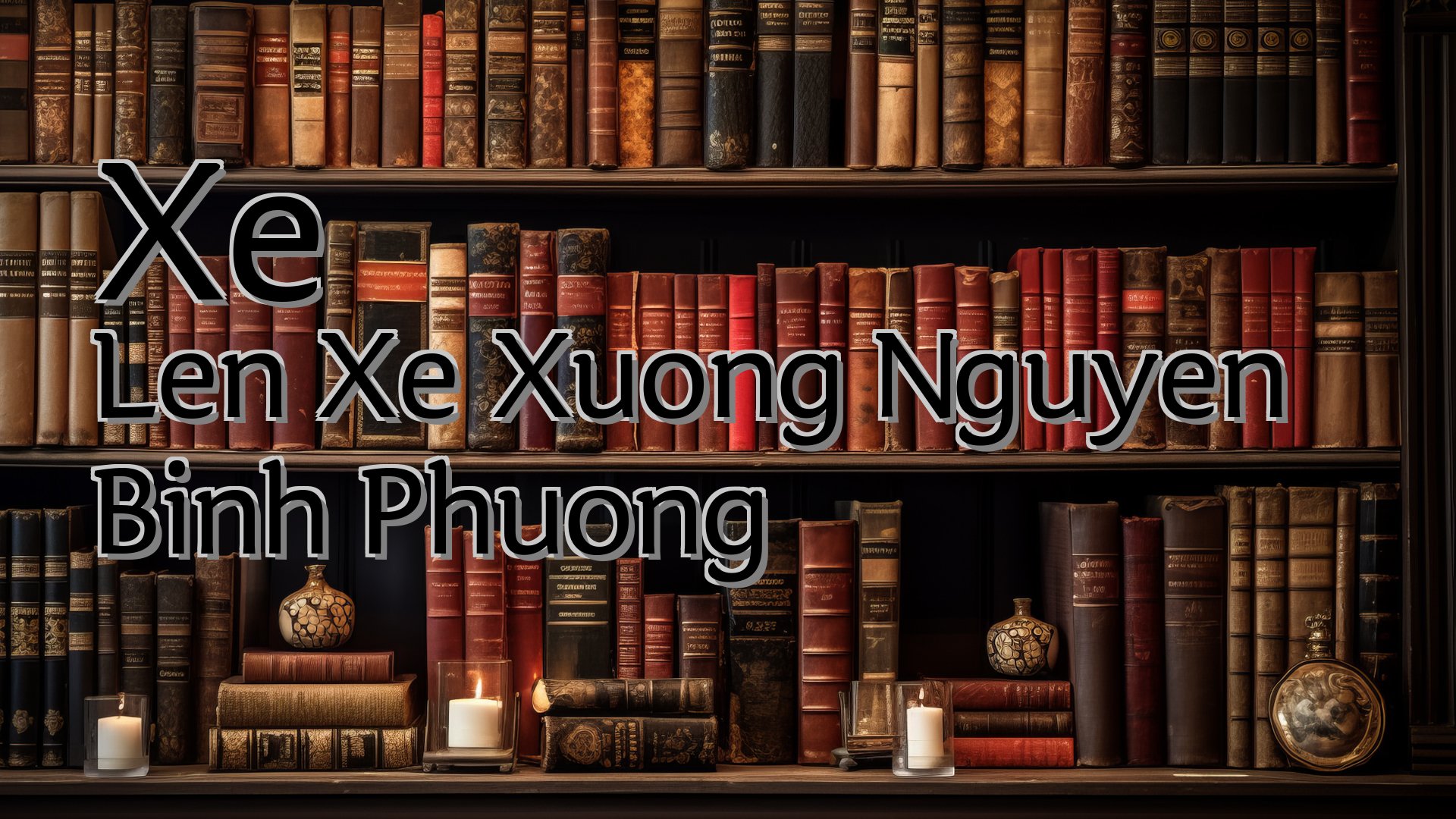 cover-Xe Len Xe Xuong Nguyen Binh Phuong