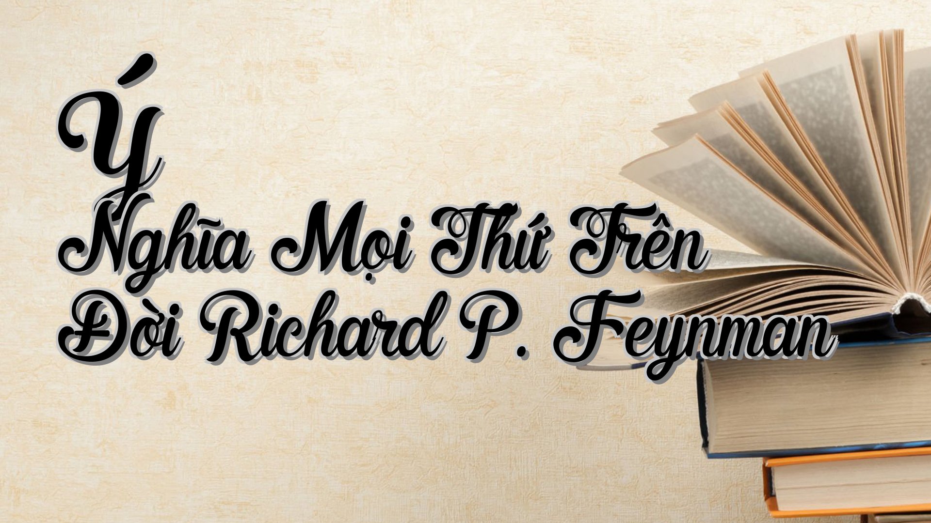 cover-Ý Nghĩa Mọi Thứ Trên Đời Richard P. Feynman