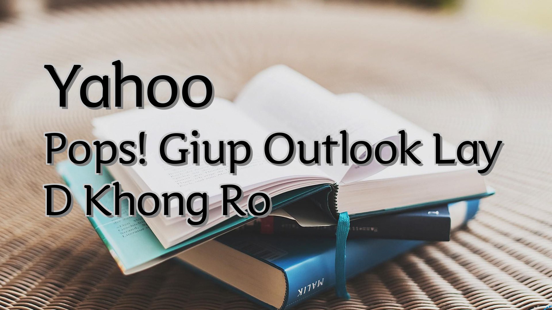 Cover image for Yahoo Pops! Giup Outlook Lay D Khong Ro