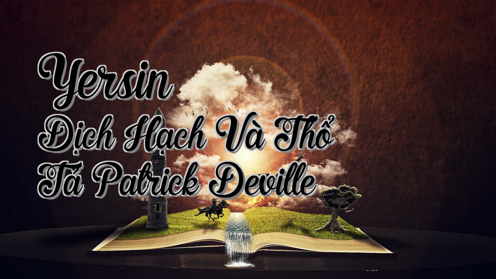 cover-Yersin Dịch Hạch Và Thổ Tả Patrick Deville