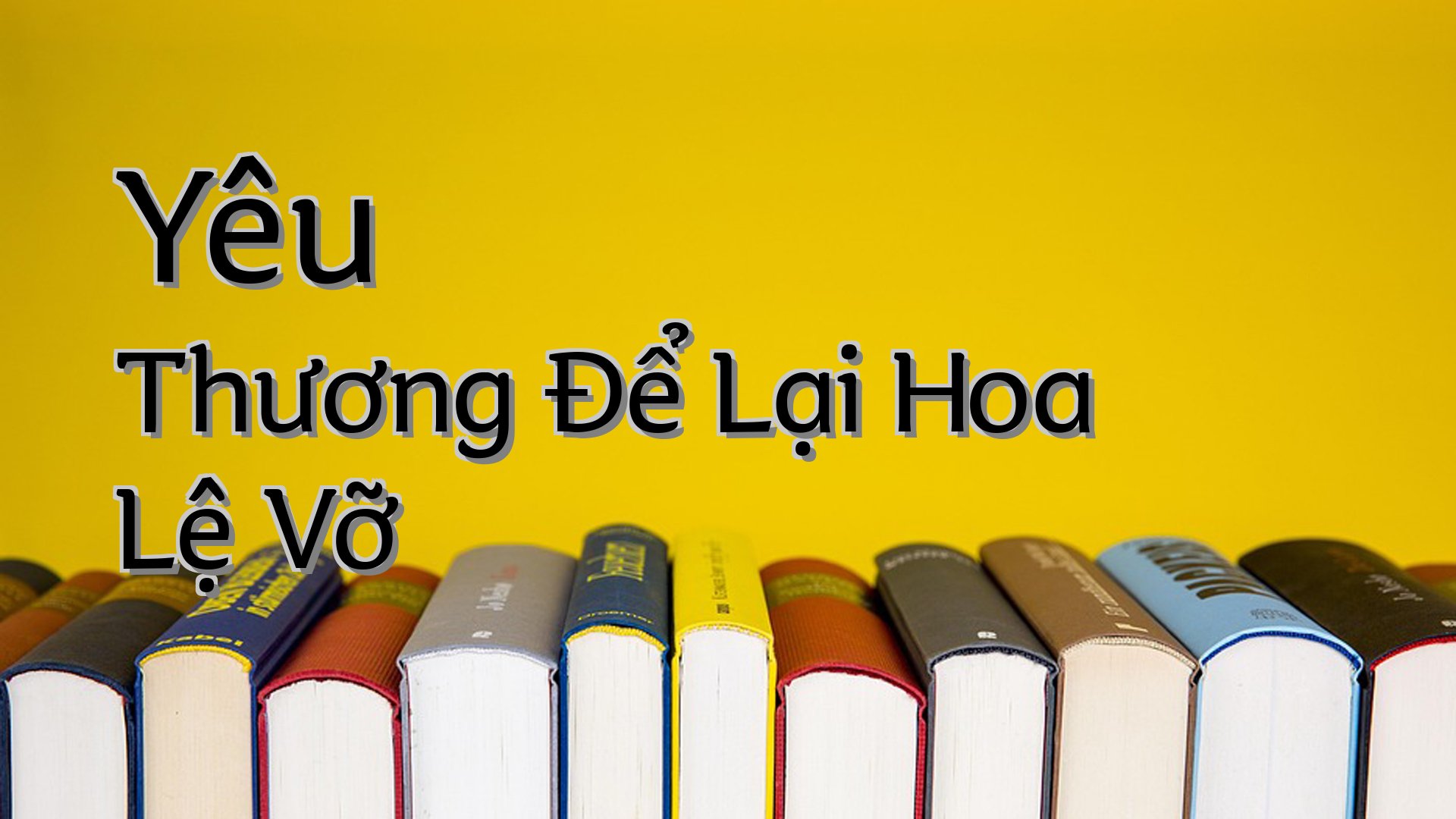 cover-Yêu Thương Để Lại Hoa Lệ Vỡ