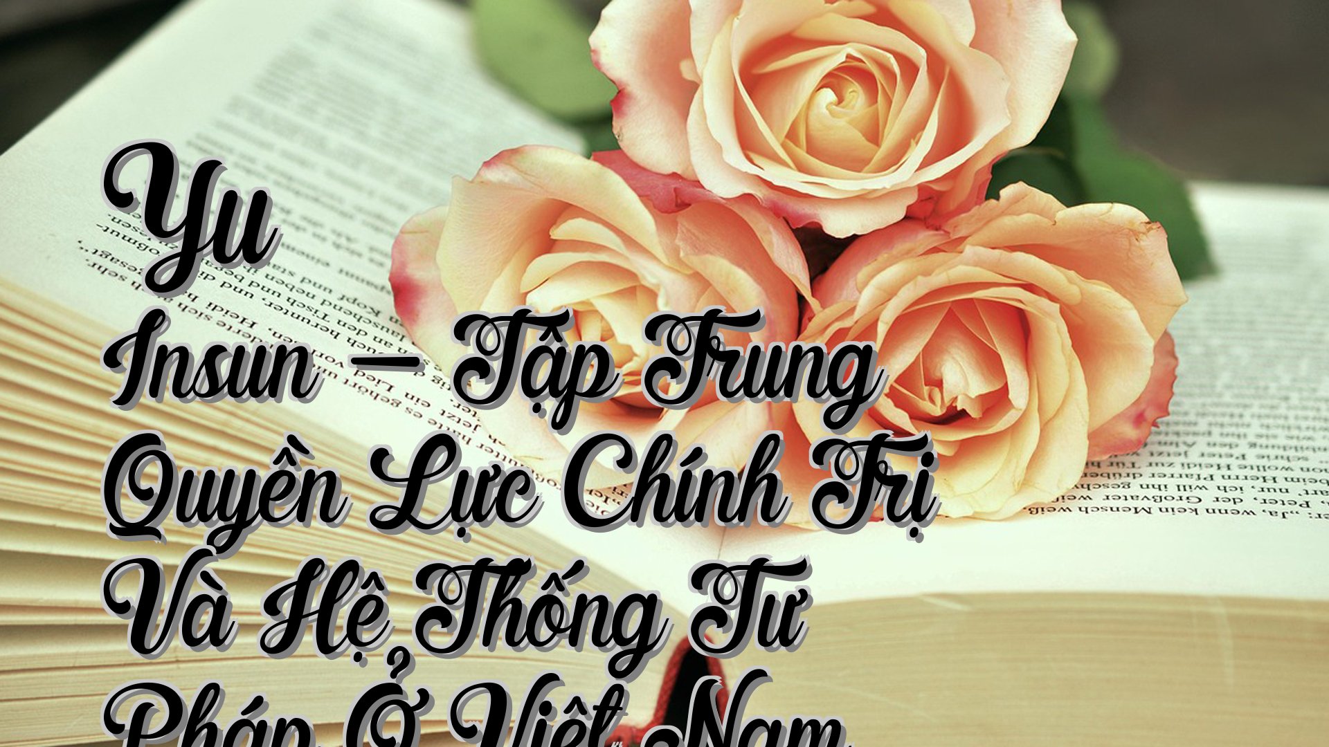 cover-Yu Insun - Tập Trung Quyền Lực Chính Trị Và Hệ Thống Tư Pháp Ở Việt Nam Thế Kỷ 17 Và 18