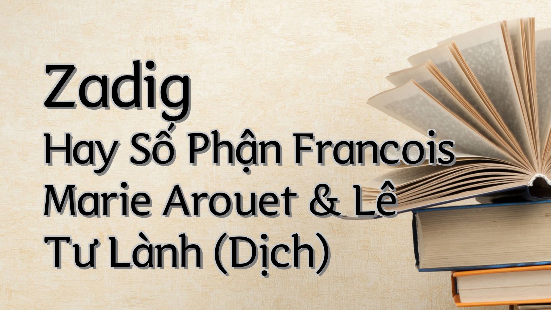 cover-Zadig Hay Số Phận Francois Marie Arouet & Lê Tư Lành (Dịch)