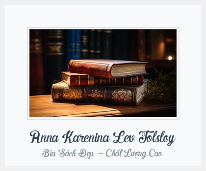 Bìa sách Anna Karenina Lev Tolstoy
